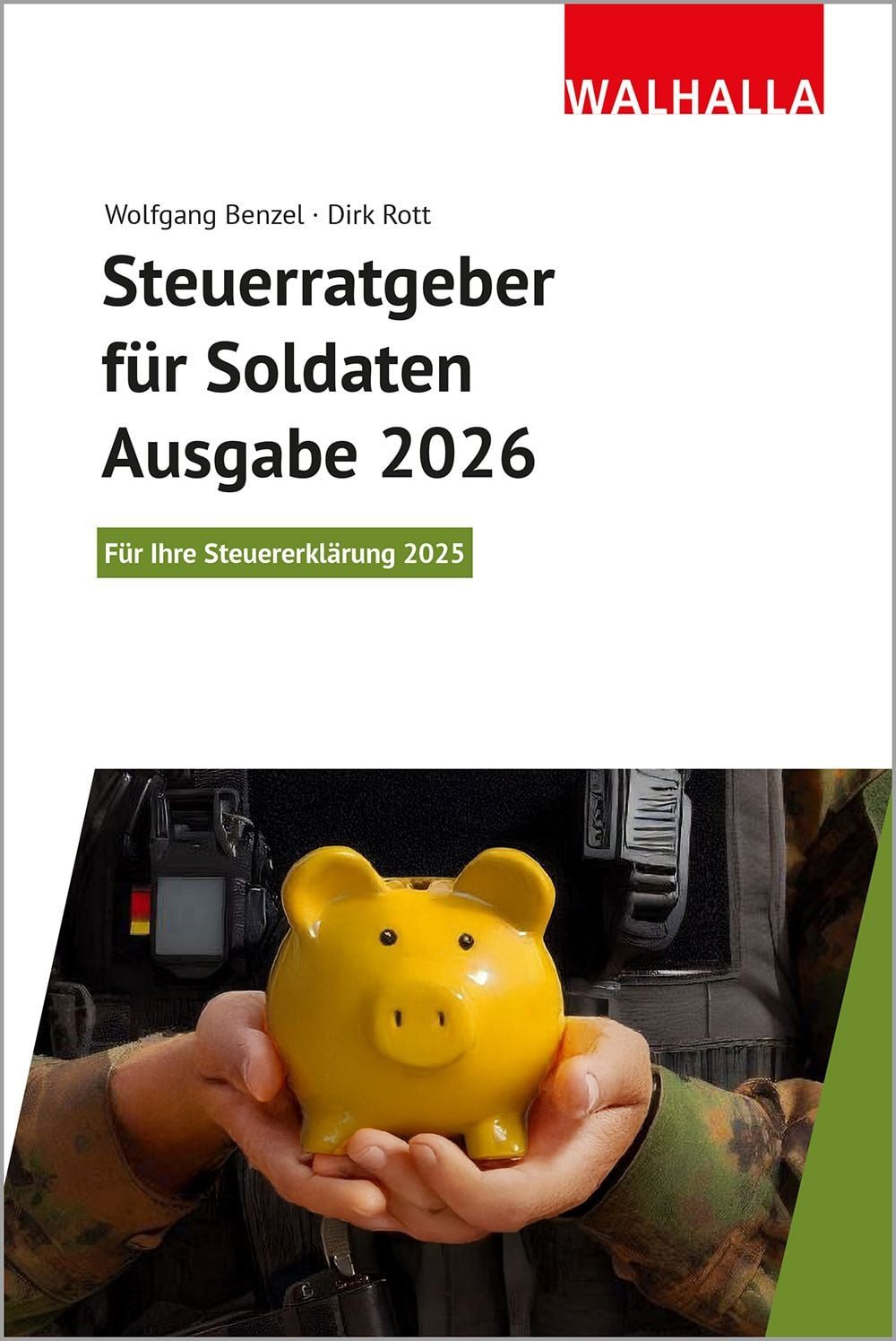 Steuerratgeber für Soldaten - Ausgabe 2026 Für Ihre Steuererklärung 20 / Wolfgang Benzel, Dirk Rott, Für Ihre Steuererklärung 2025; Walhalla Rechtshilfen