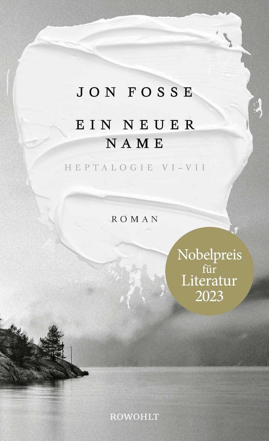 Ein neuer Name / Jon Fosse, Heptalogie VI - VII, Nobelpreis für Literatur 2023, Nobelpreis für Literatur