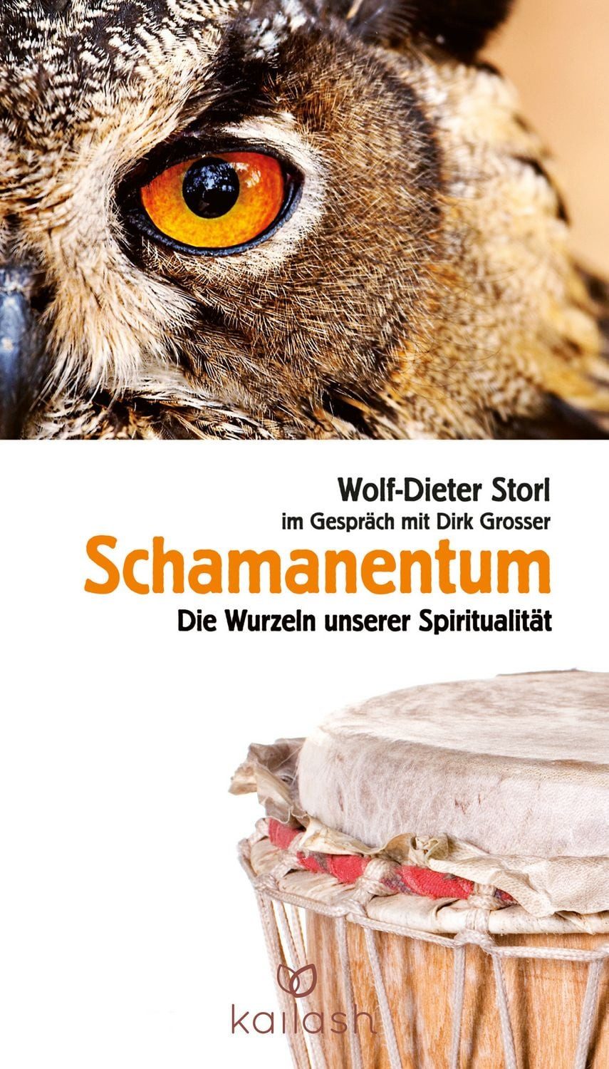 Schamanentum / Wolf-Dieter Storl, Die Wurzeln unserer Spiritualität