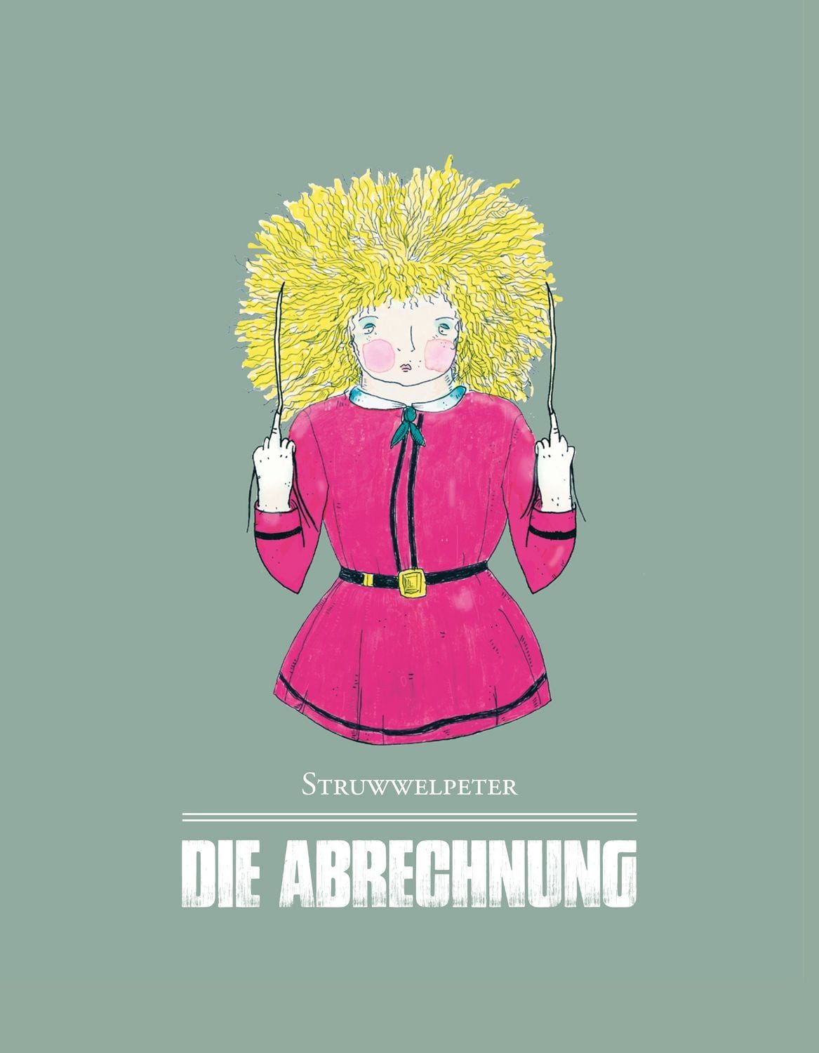 Kinderbuch Struwwelpeter - Die Abrechnung Das Kinderbuch für Erwachsene Niklas Kizler, Johannes Kizler