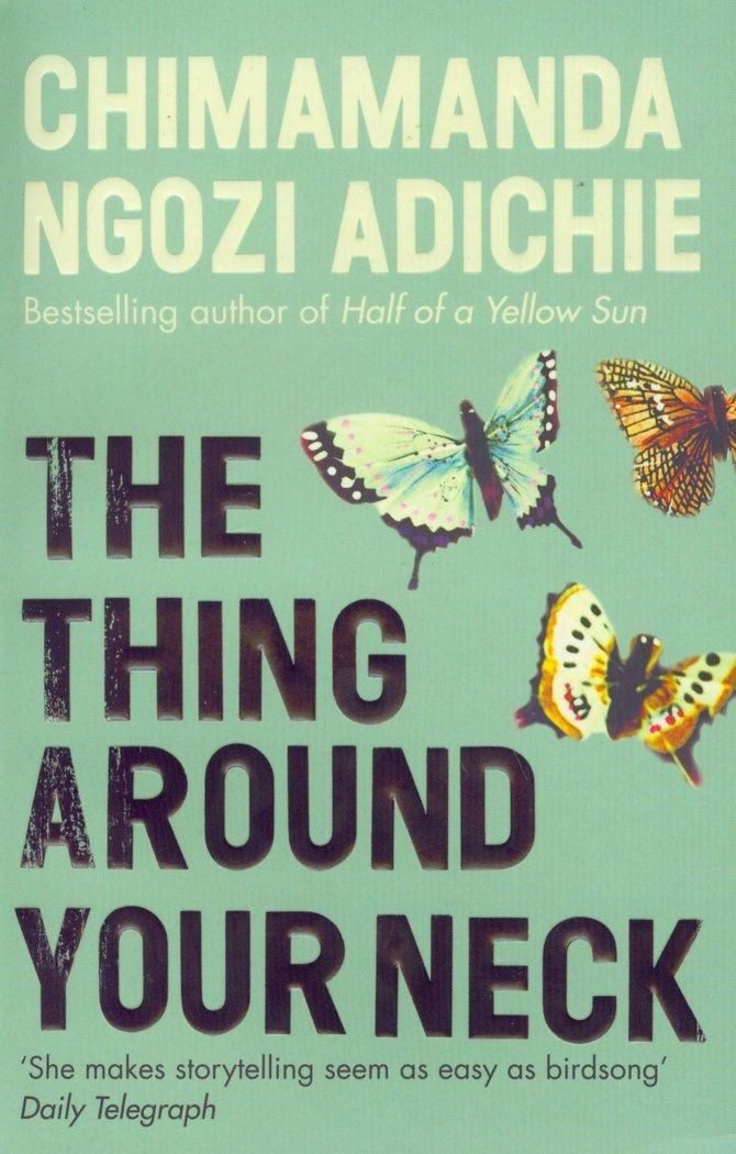 The Thing Around Your Neck / Chimamanda Ngozi Adichie