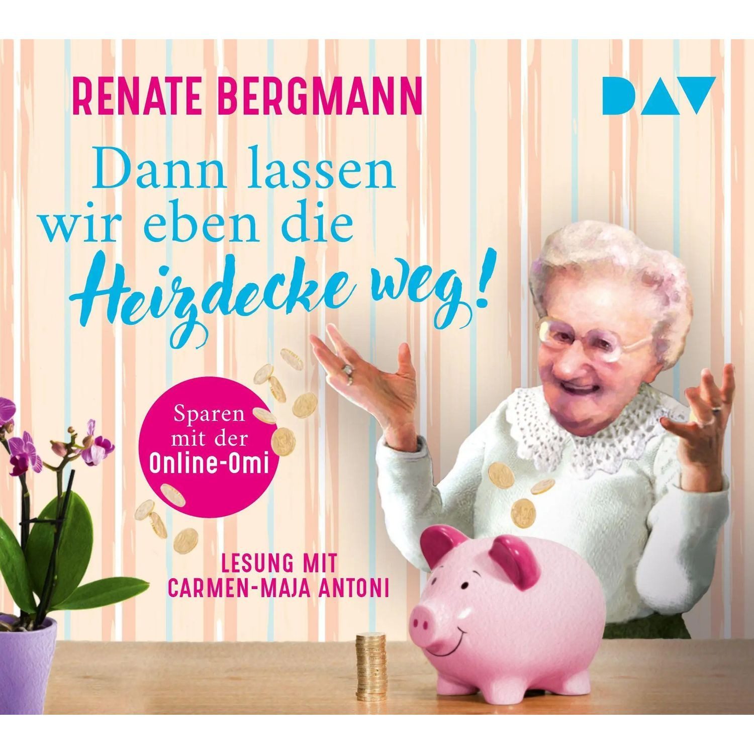 Der Audio Verlag Hörspiel Dann lassen wir eben die Heizdecke weg! Sparen mit der Online-Omi