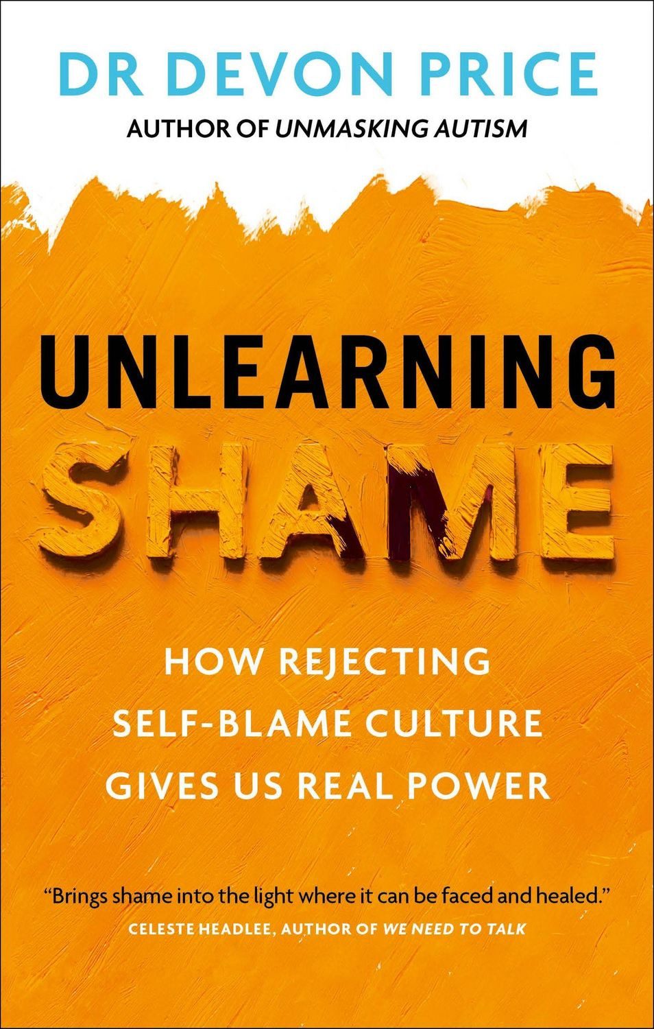 Unlearning Shame / Devon Price, How Rejecting Self-Blame Culture Gives Us Real Power