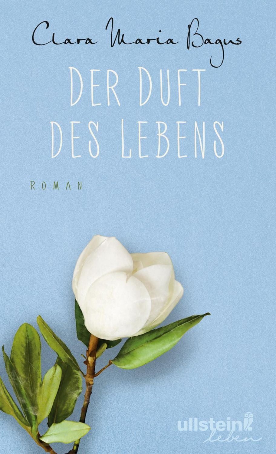 Der Duft des Lebens / Clara Maria Bagus