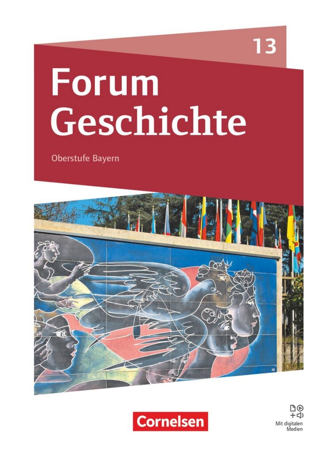 Forum Geschichte - Neue Ausgabe - Oberstufe Gymnasium Bayern - Ausgabe / Hans-Joachim Cornelissen, Stephanie Reger-Freimanner, Robert Radecke-Rauh, Laura Odila Schröder, Daniela Andre