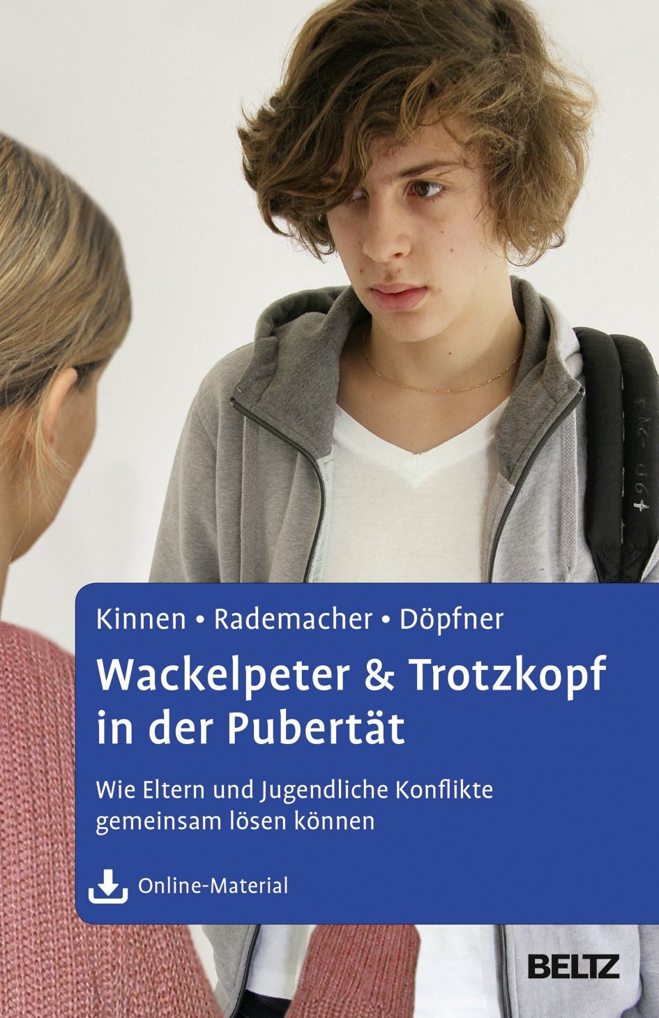 Wackelpeter & Trotzkopf in der Pubertät / Claudia Kinnen, Christiane Rademacher, Manfred Döpfner, Wie Eltern und Jugendliche Konflikte gemeinsam lösen können. Mit Online-Material