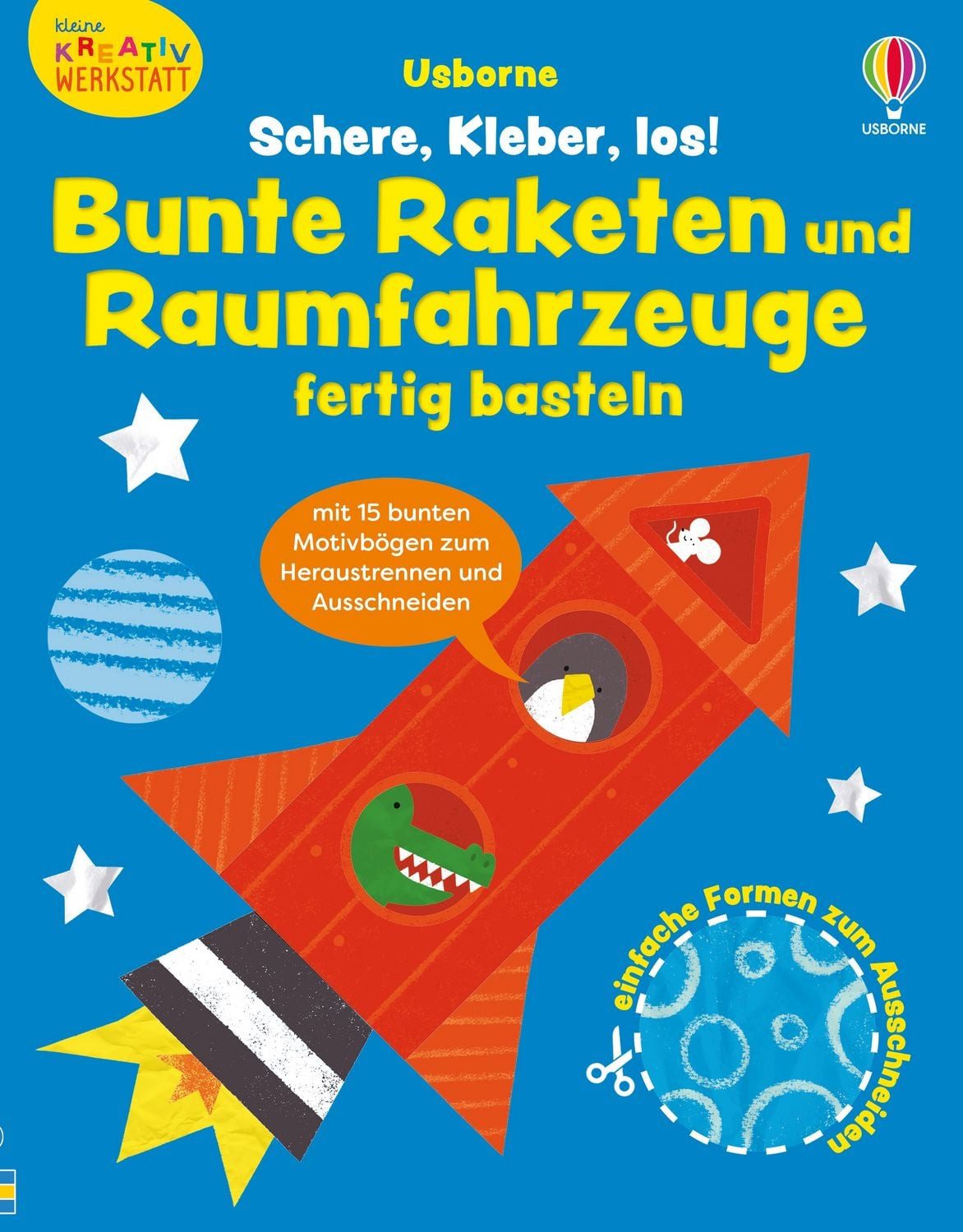 Kleine Kreativ-Werkstatt: Schere, Kleber, los! Bunte Raketen und Raumf / Jessica Greenwell