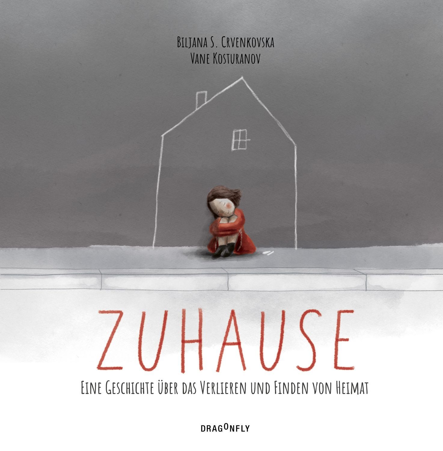 Zuhause - Eine Geschichte über das Verlieren und Finden von Heimat / Biljana S. Crvenkovska