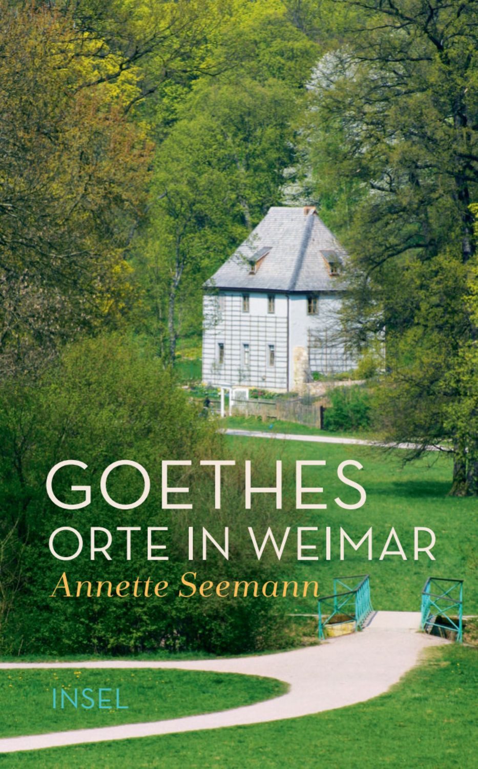 Goethes Orte in Weimar / Annette Seemann