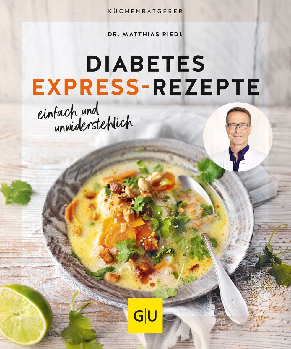 Diabetes Expressrezepte / Dr. med. Matthias Riedl, So halten Sie Ihren Blutzucker im Gleichgewicht - schnelle Alltagsrezepte vom Ernährungs-Doc