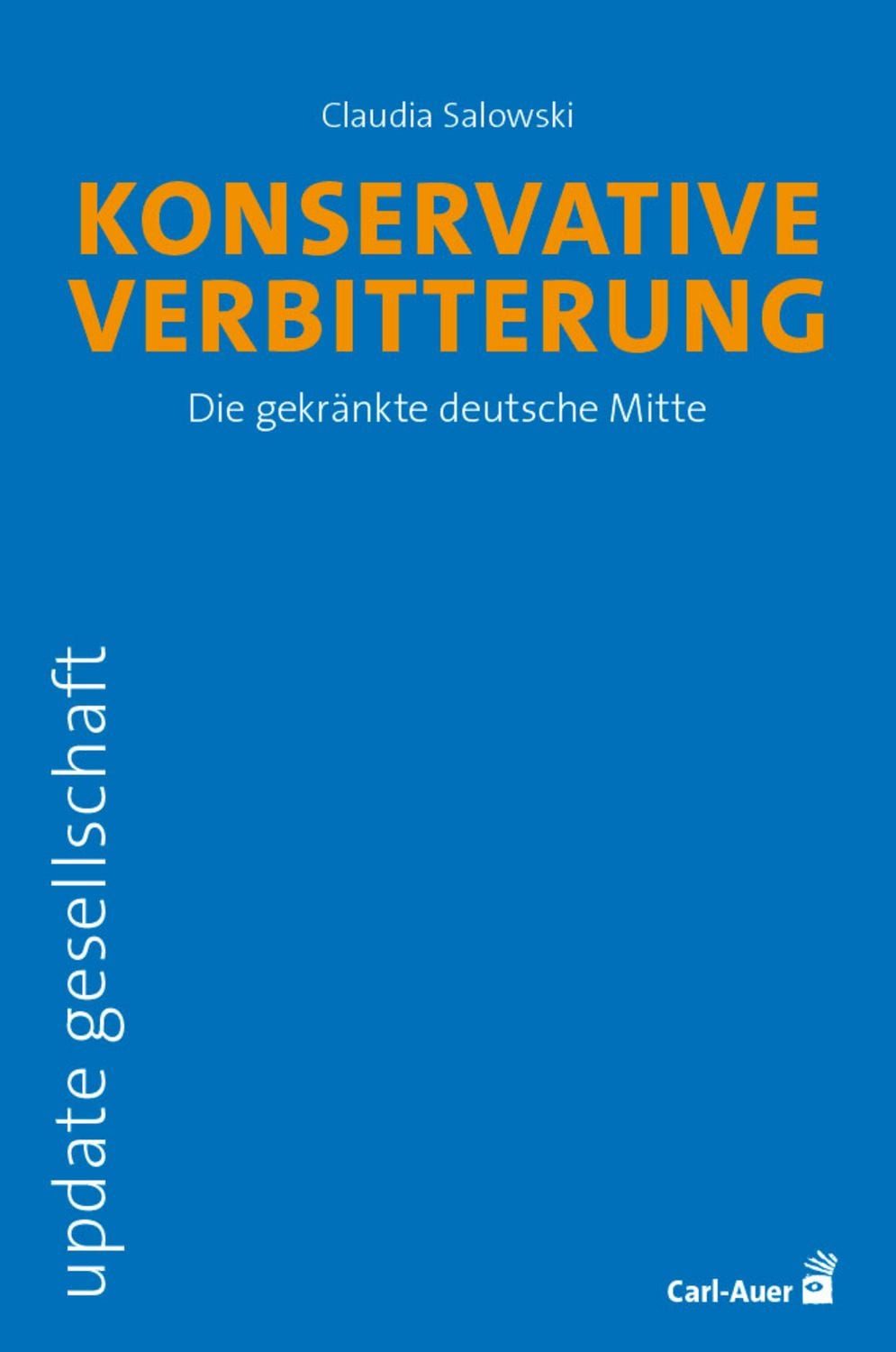 Konservative Verbitterung / Claudia Salowski