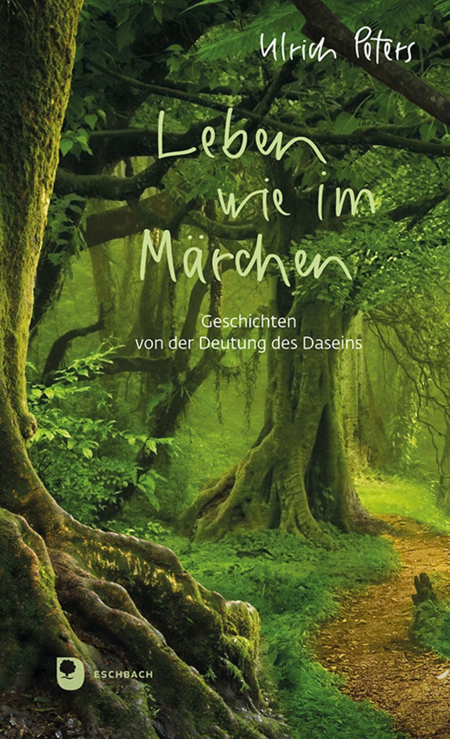 Leben wie im Märchen / Ulrich Peters