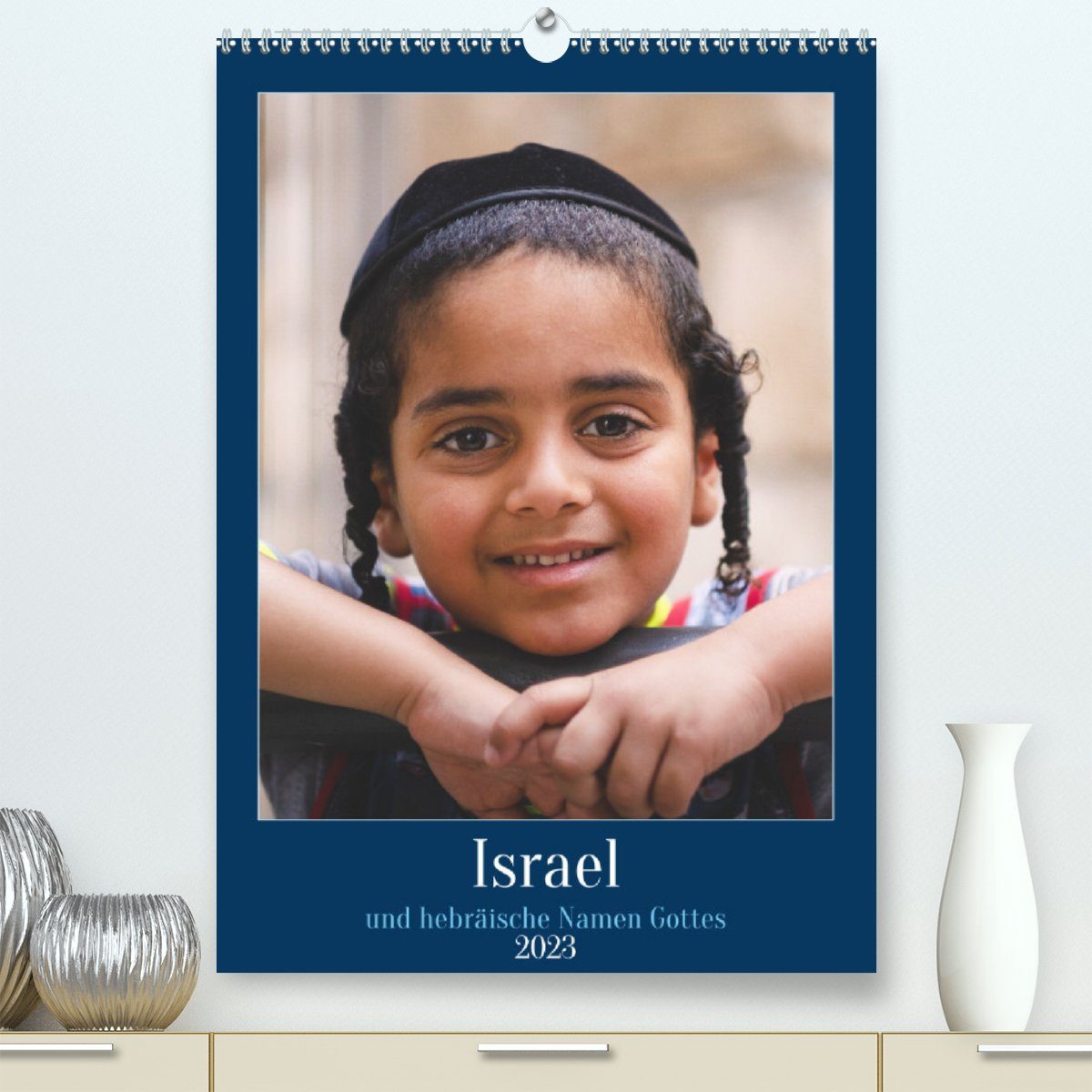 CALVENDO Wandkalender Israel und hebräische Namen Gottes (Premium, hochwertiger DIN A2 Wandkalender 2023, Kunstdruck in Hochglanz)