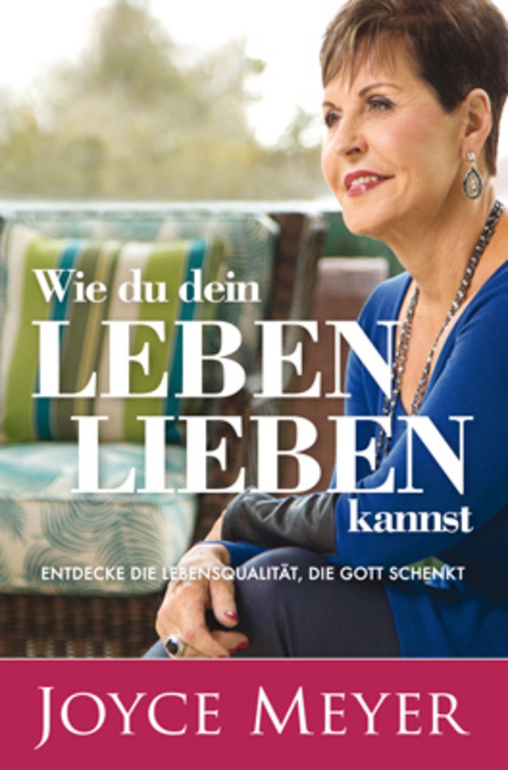 Wie du dein Leben lieben kannst / Joyce Meyer