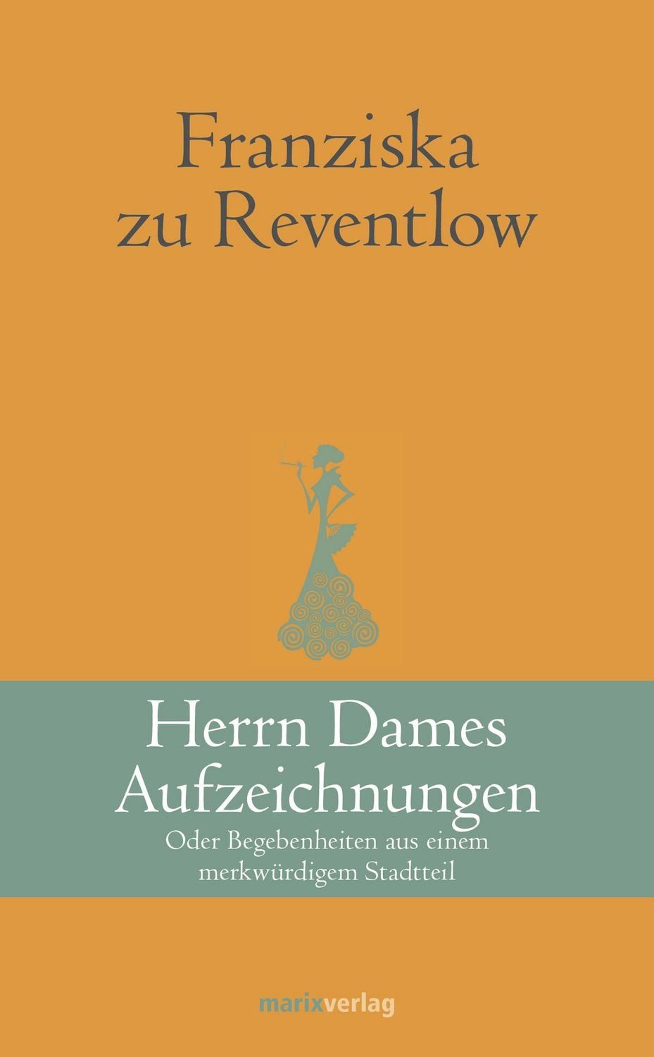 Herrn Dames Aufzeichnungen / Franziska zu Reventlow