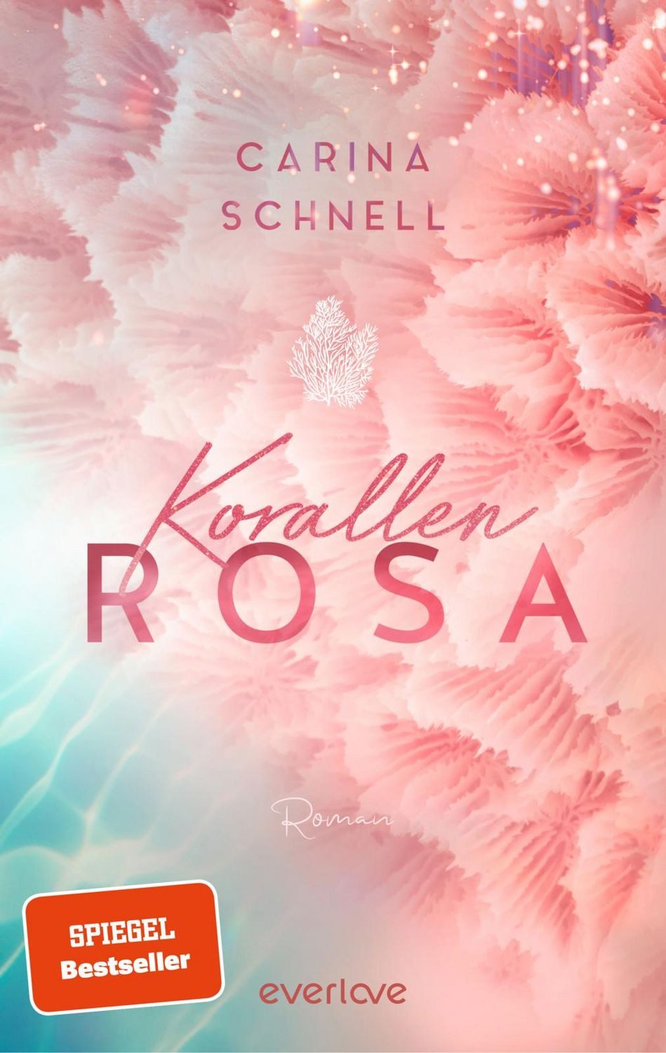 Korallenrosa / Carina Schnell, Roman, Willkommen an Frankreichs Küste!, Die neue New-Adult-Reihe der SPIEGEL-Bestseller-Autorin, SPIEGEL-Bestseller