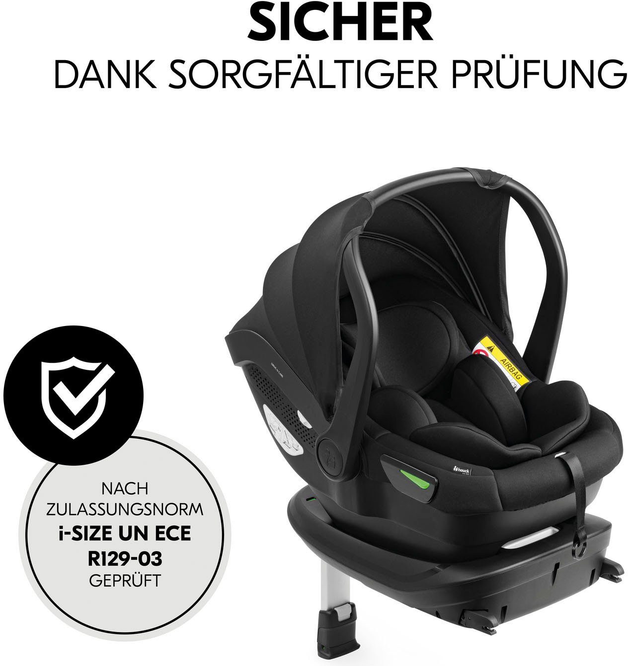 ab: Geburt, Base bis: 13 Babyschale inklusive Drive kg, N 2-tlg), ab: (Set, Hauck 0 kg, Care,