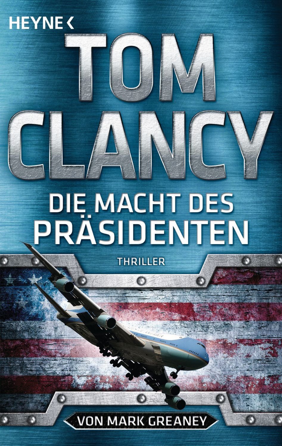 Die Macht des Präsidenten / Tom Clancy, Mark Greaney