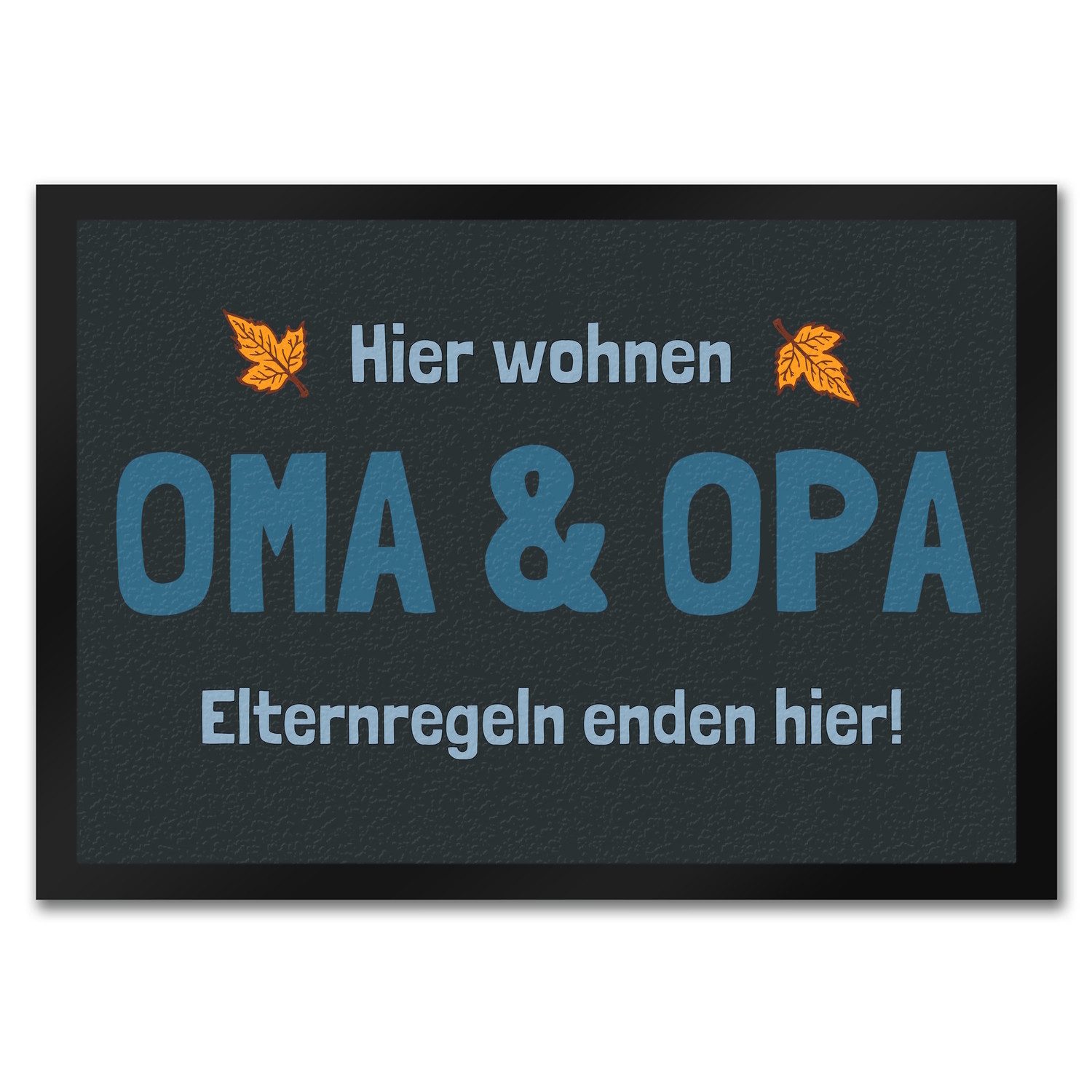 Fußmatte Fußmatte Hier wohnen Oma & Opa Elternregeln enden hier!