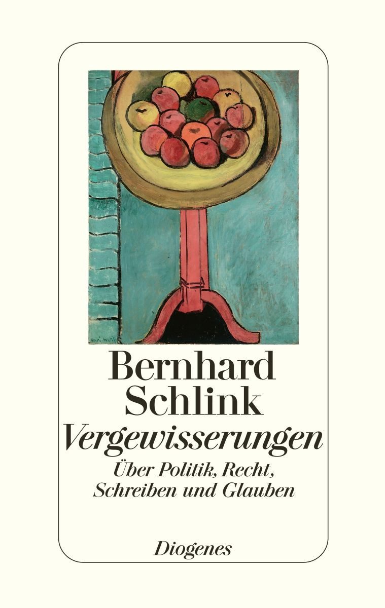 Vergewisserungen / Bernhard Schlink, Über Politik, Recht, Schreiben und Glauben