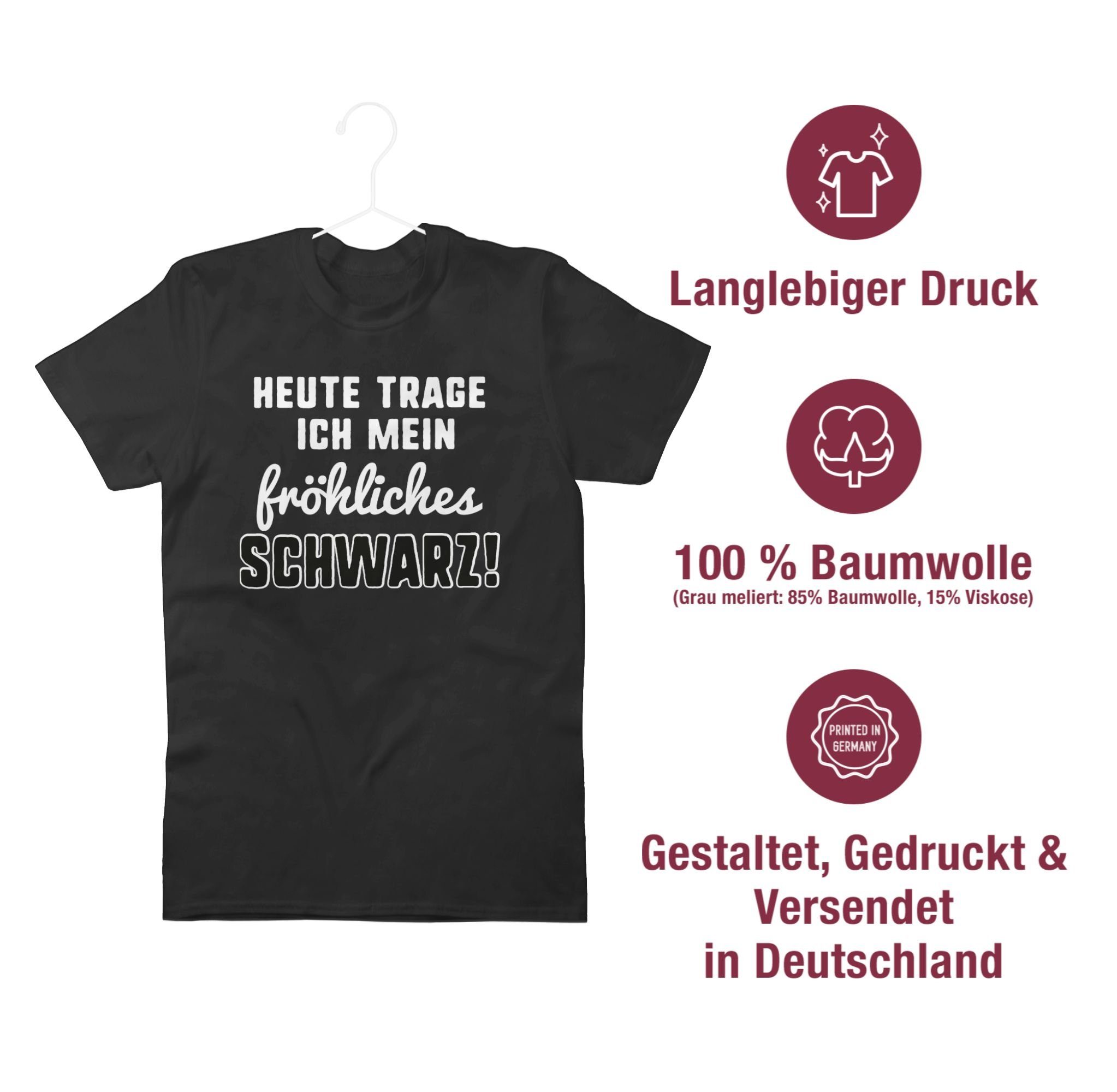 Shirtracer T-Shirt Heute 1 Statement trage mit fröhliches Sprüche ich mein Schwarz! Schwarz Spruch