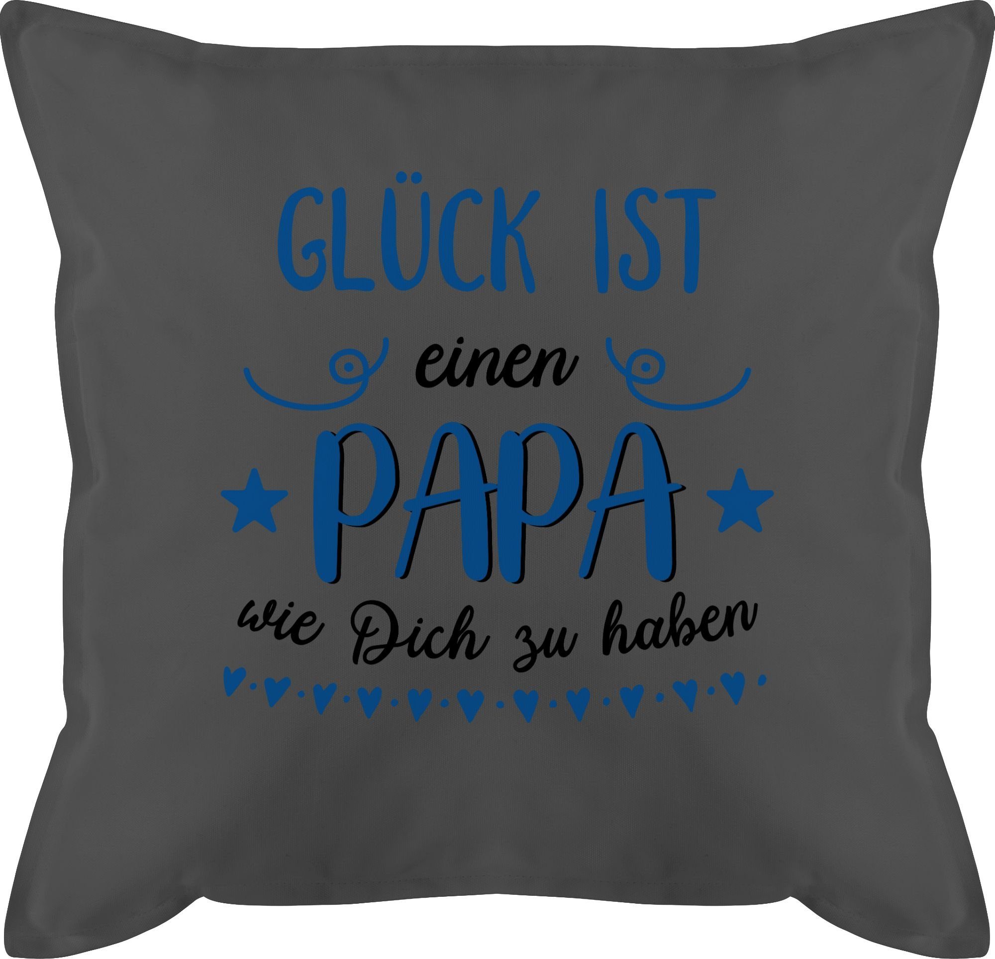 dich haben Geschenk, wie Kissen Papa - Glück Grau einen zu ist Vatertagsgeschenk Shirtracer 1 Dekokissen