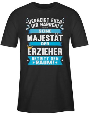 Shirtracer T-Shirt Seine Majestät der Erzieher Beruf und Job Geschenke