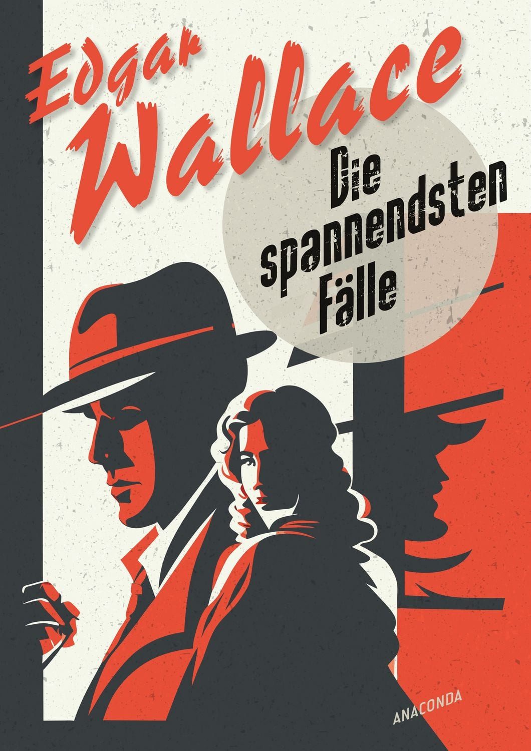 Edgar Wallace, Die spannendsten Fälle. Vom Erfinder des modernen Thril / Edgar Wallace