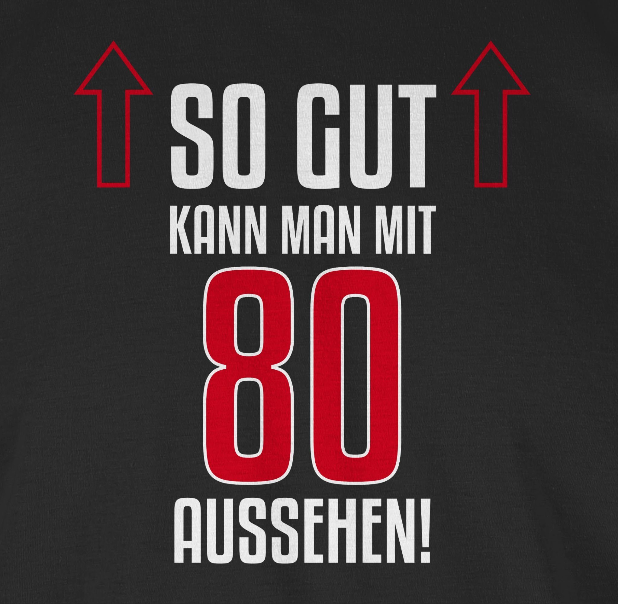 Shirtracer T-Shirt So gut Geburtstag kann Schwarz aussehen man 1 80. achtzig mit