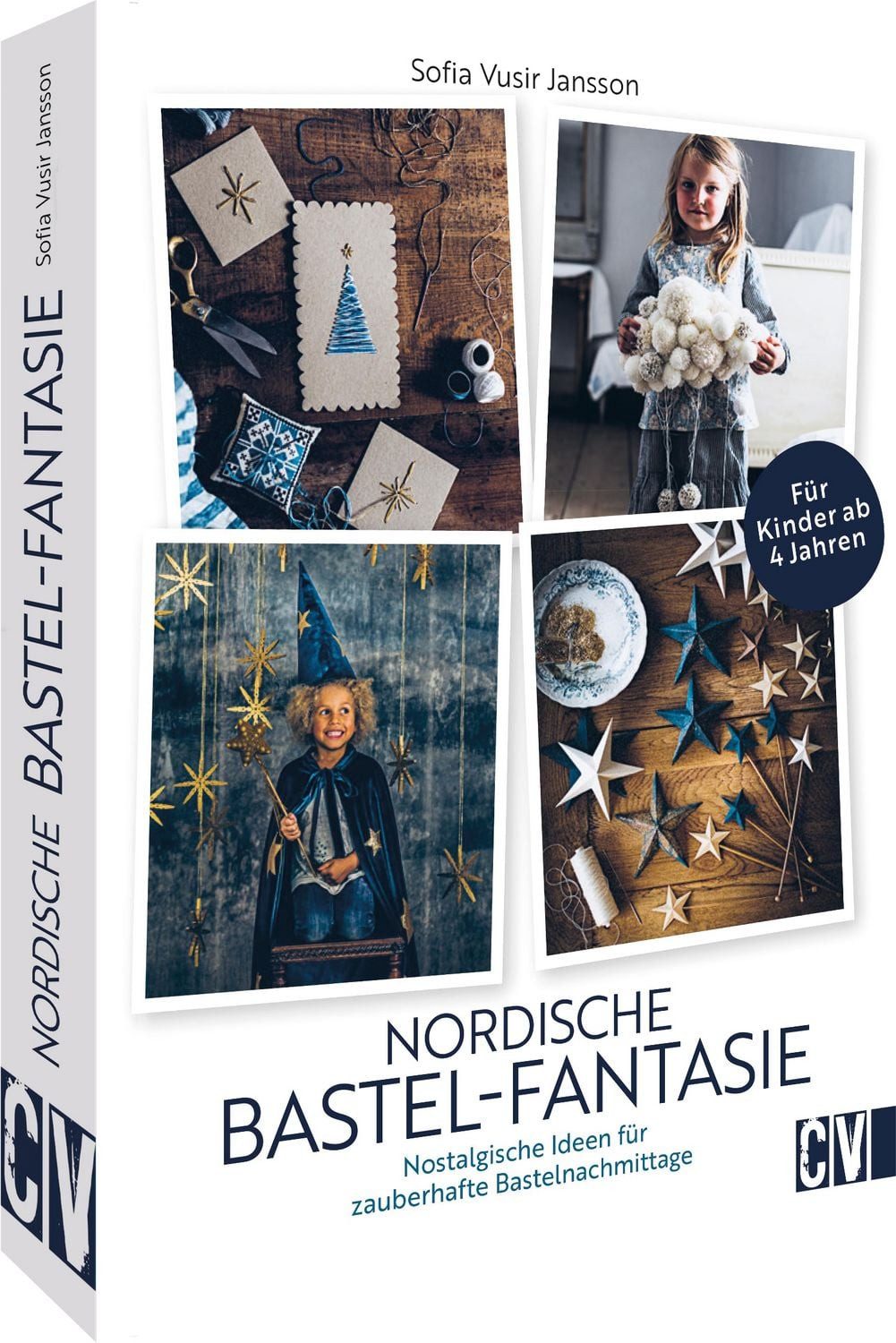 Nordische Bastel-Fantasien / Sofia Vusir Jansson, Nostalgische Ideen für zauberhafte Kreativnachmittage. Für Kinder ab 4 Jahren