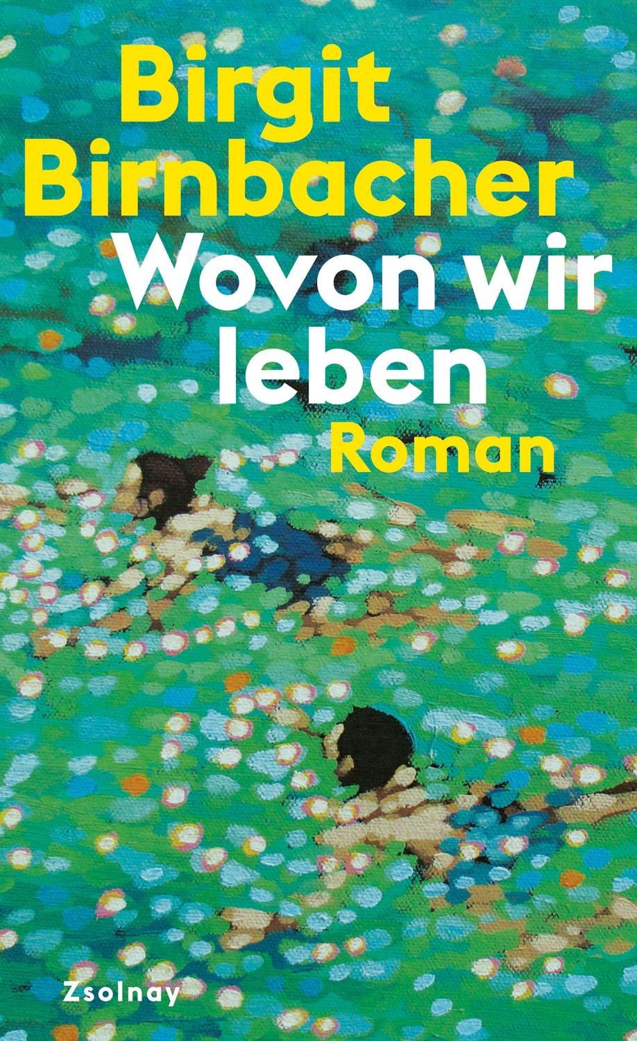 Wovon wir leben / Birgit Birnbacher