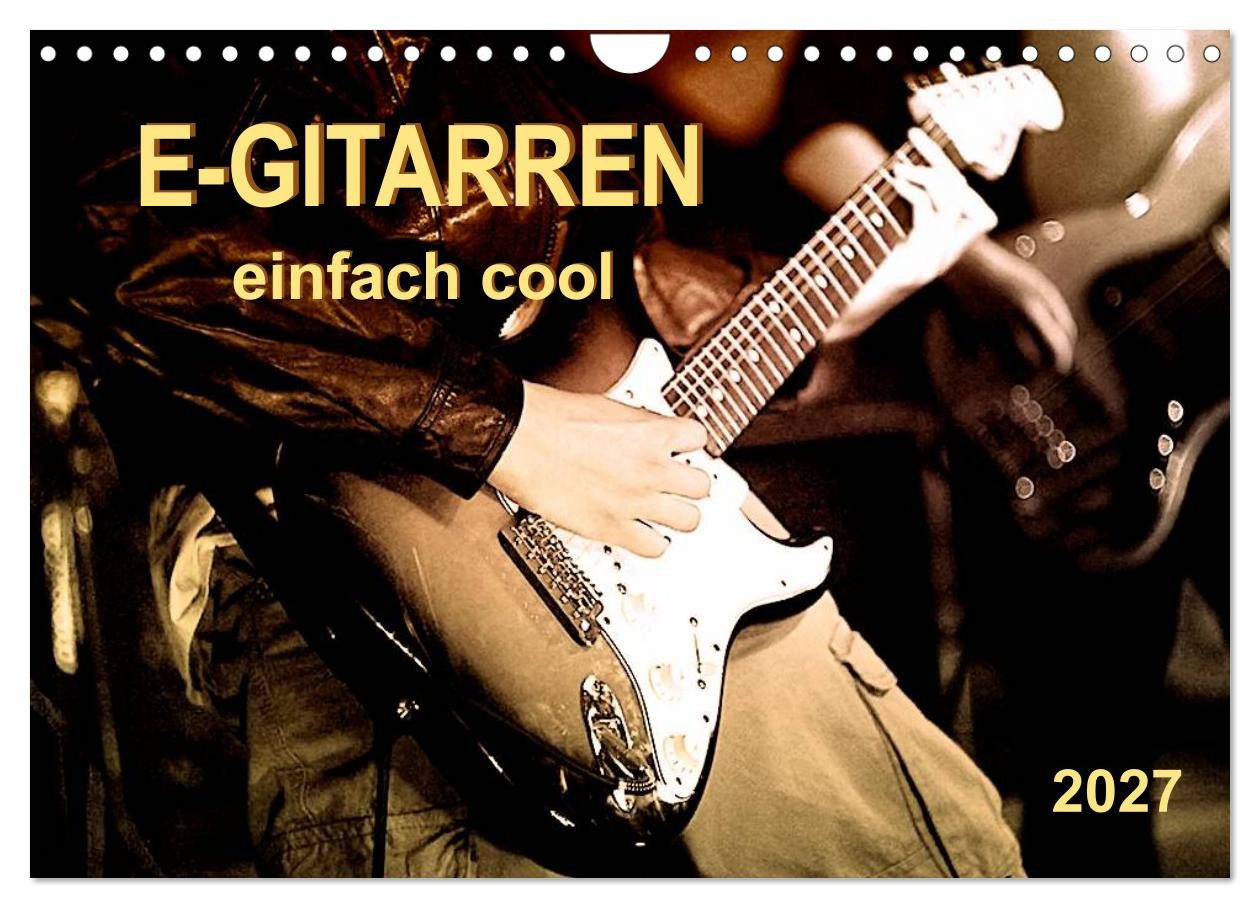 CALVENDO Wandkalender E-Gitarren - einfach cool (Wandkalender 2027 DIN A4 quer), CALVENDO Mo