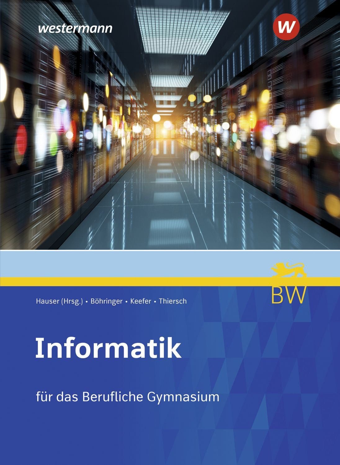 Informatik für Berufliche Gymnasien in Baden-Württemberg / Bernhard Hauser