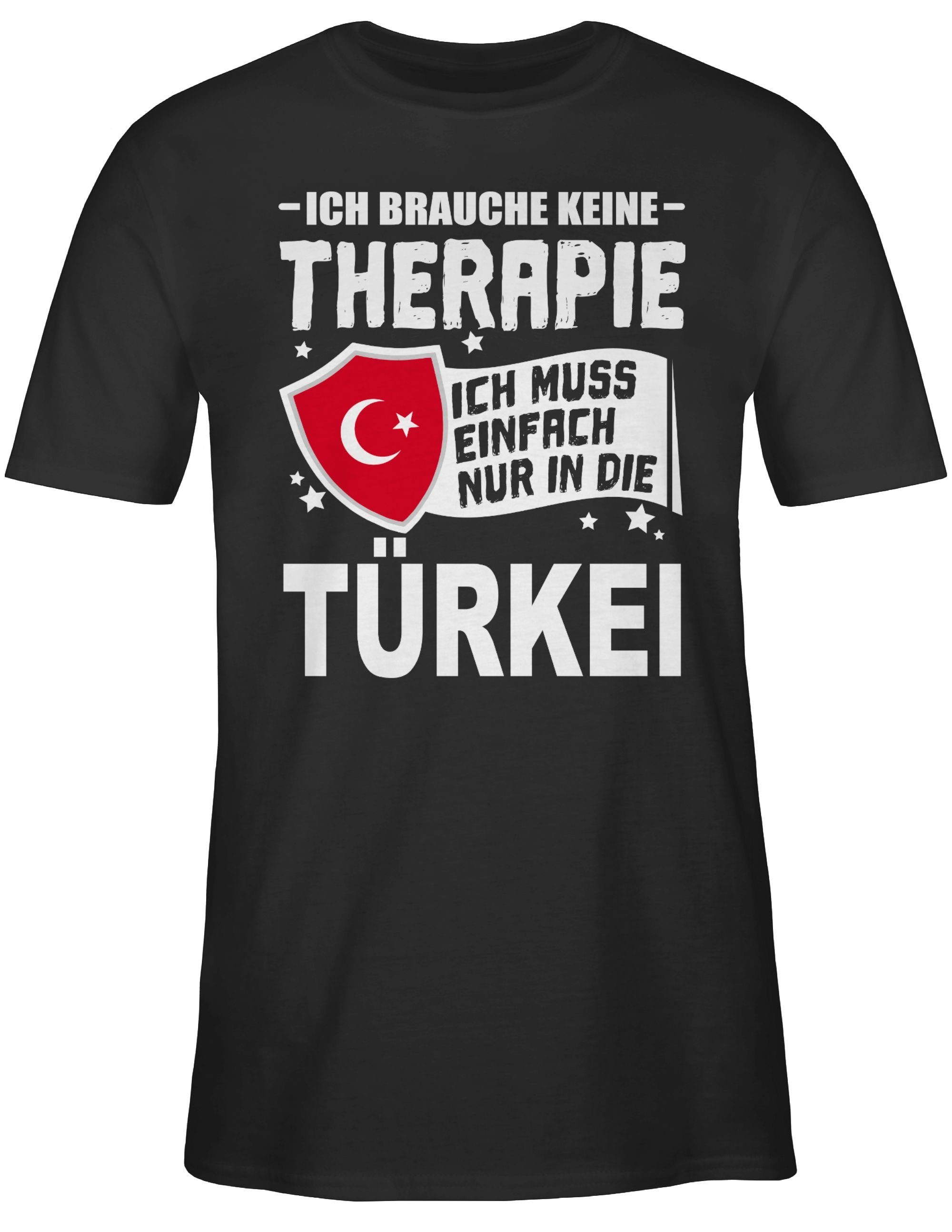 Shirtracer T-Shirt Ich brauche keine Therapie Ich muss einfach nur in die Türkei - weiß Länder Wappen