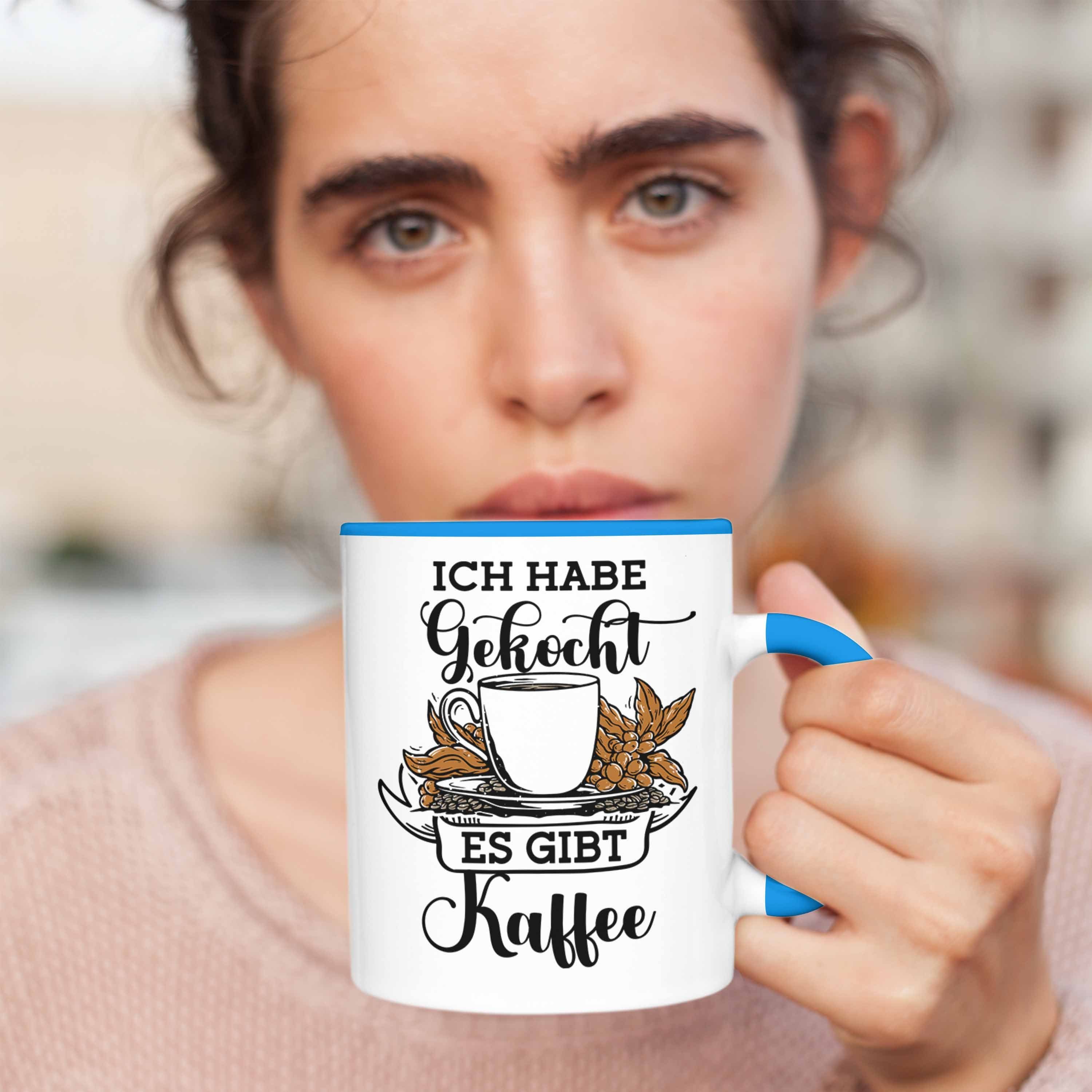 Trendation Kaffee" Es Tasse Kaffeeli Tasse Habe Lustige Gibt "Ich für Gekocht, Blau Geschenk