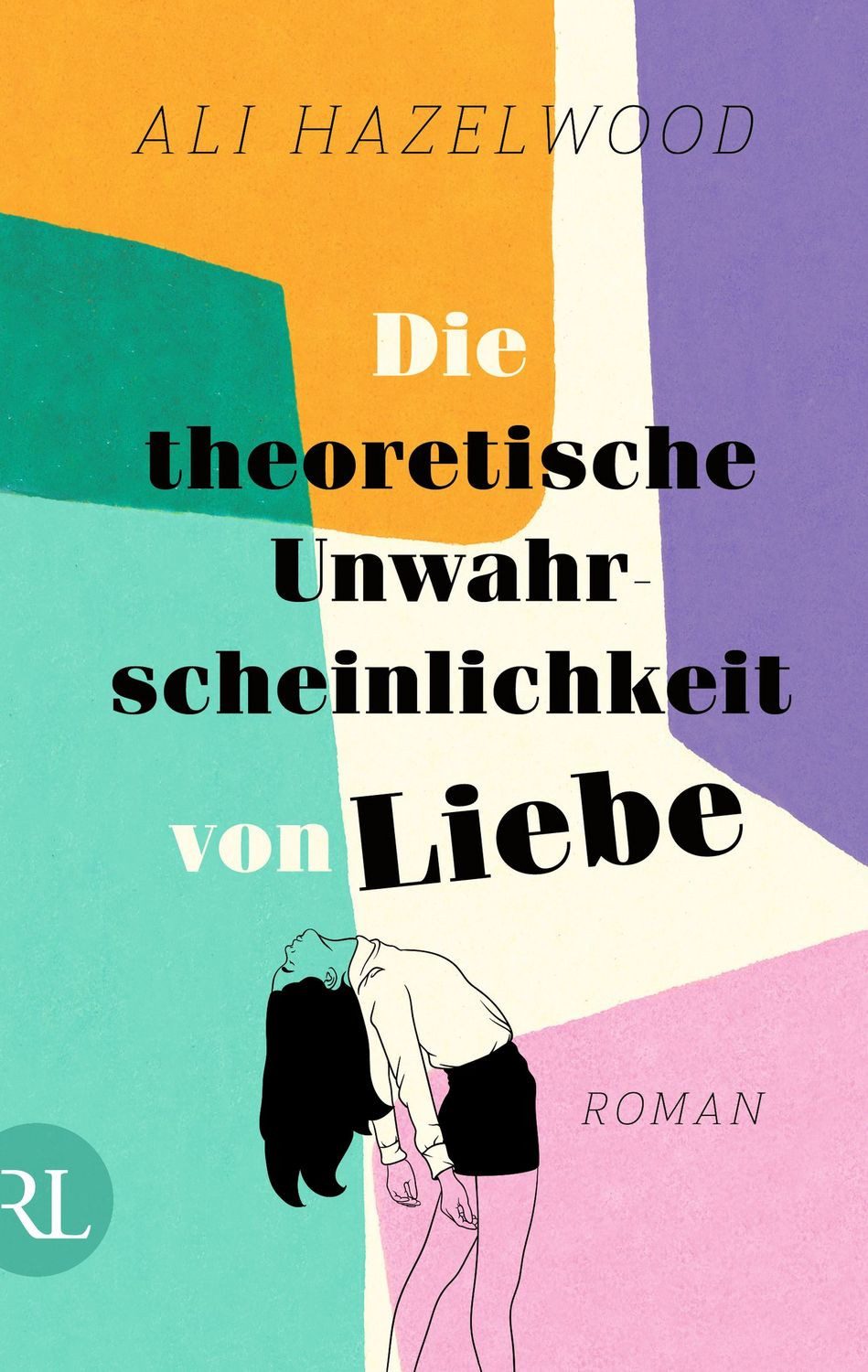Die theoretische Unwahrscheinlichkeit von Liebe / Ali Hazelwood