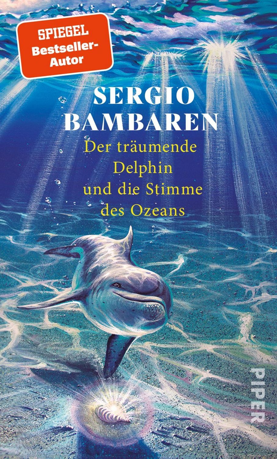 Der träumende Delphin und die Stimme des Ozeans / Sergio Bambaren, Die lang ersehnte Fortsetzung des Weltbestsellers »Der träumende Delphin«