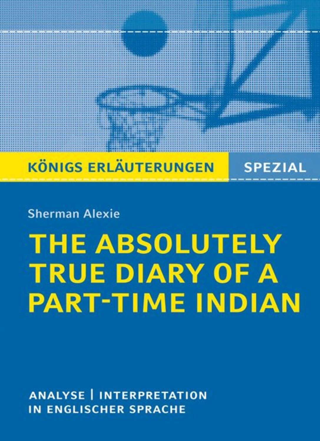 The Absolutely True Diary of a Part-Time Indian von Sherman Alexie / Sherman Alexie