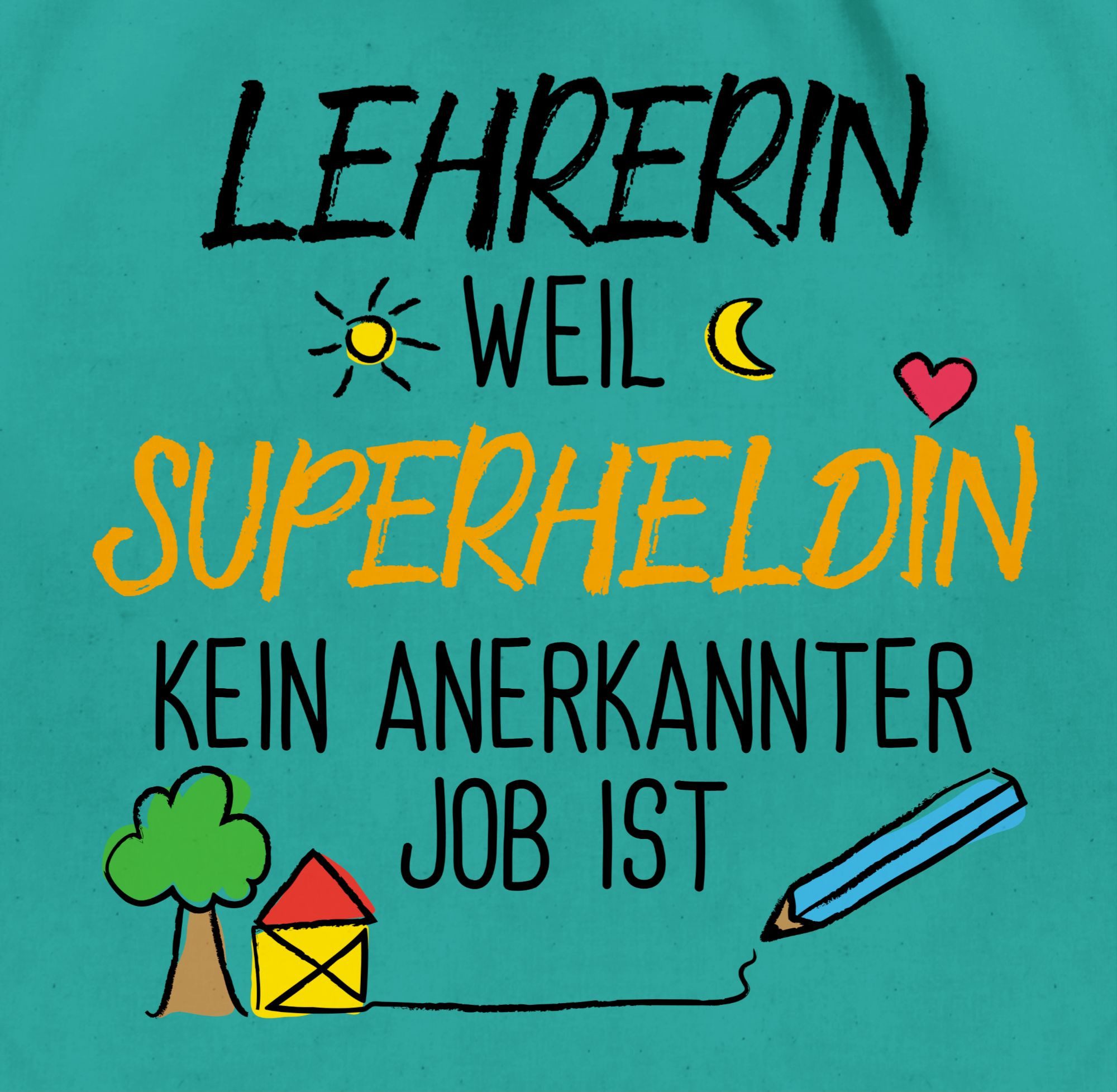 Shirtracer Turnbeutel Lehrerin weil Superheldin kein anerkannter Job ist I Geschenk Lehrerin, Lehrerin