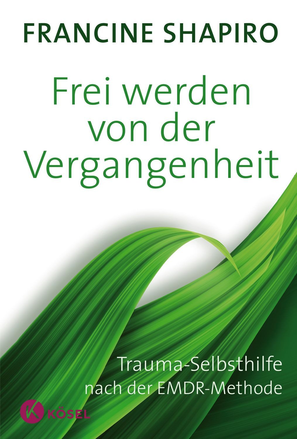 Frei werden von der Vergangenheit / Francine Shapiro