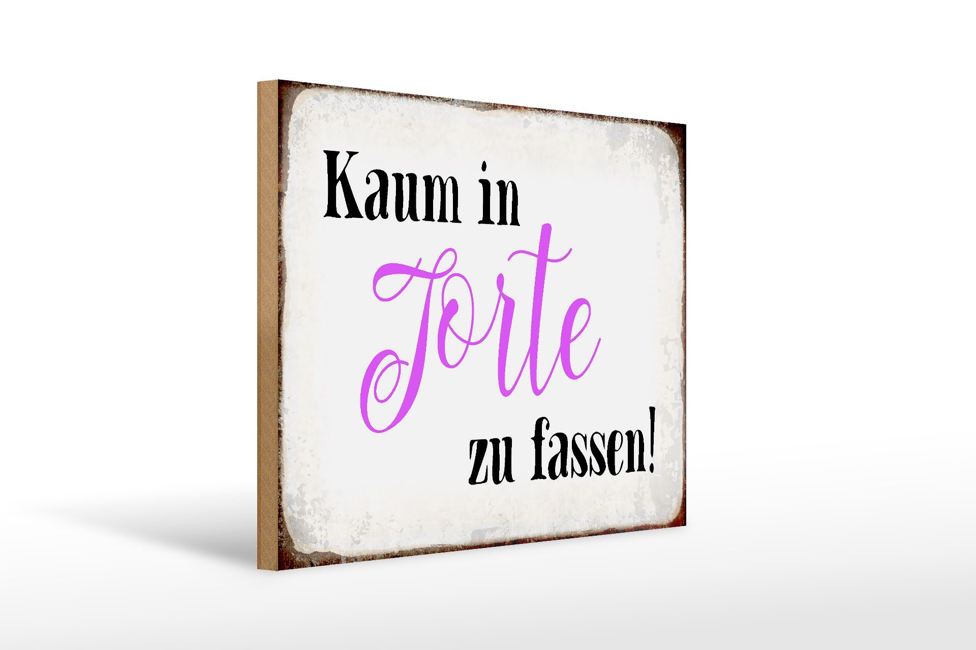 Holzbild Spruch 40x30cm kaum in Torte zu fassen