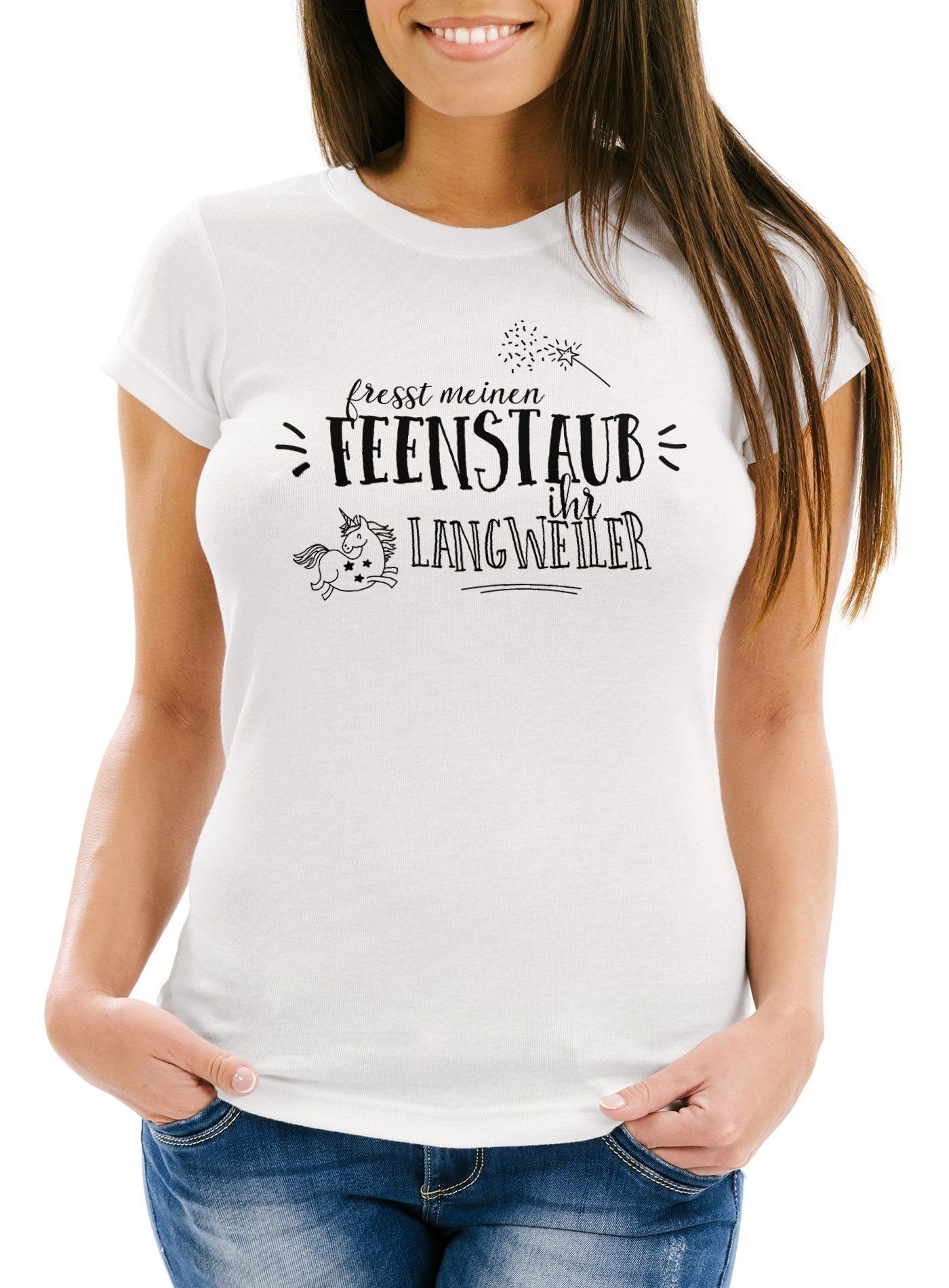 Print-Shirt Damen T-Shirt Fresst meinen Feenstaub ihr Langweiler Sprüche Spruch