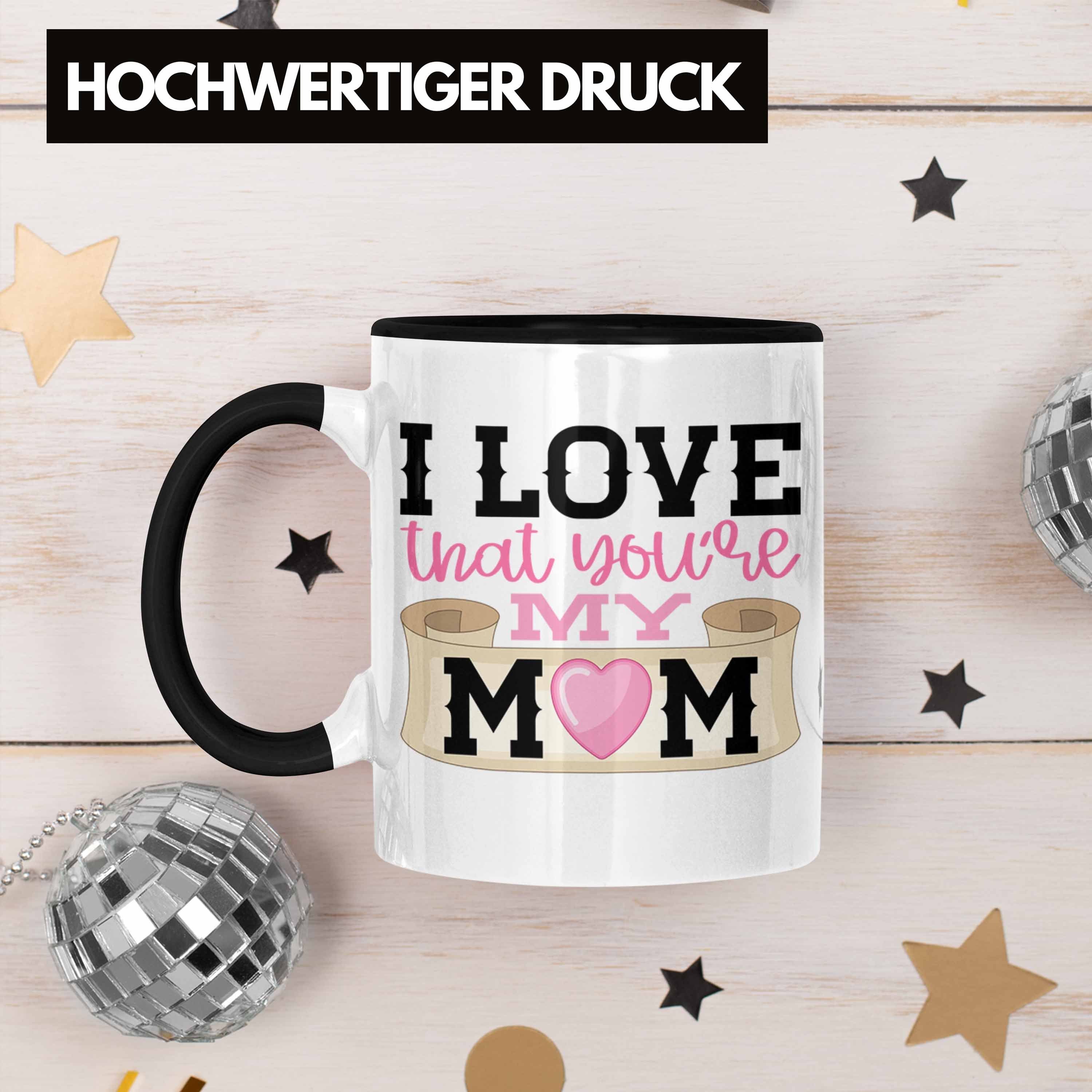Trendation That Geschenk Mama Tasse Love My I Spruch Mom You're Tasse Schwarz Trendation Mama Geschenkidee Muttertag - Beste
