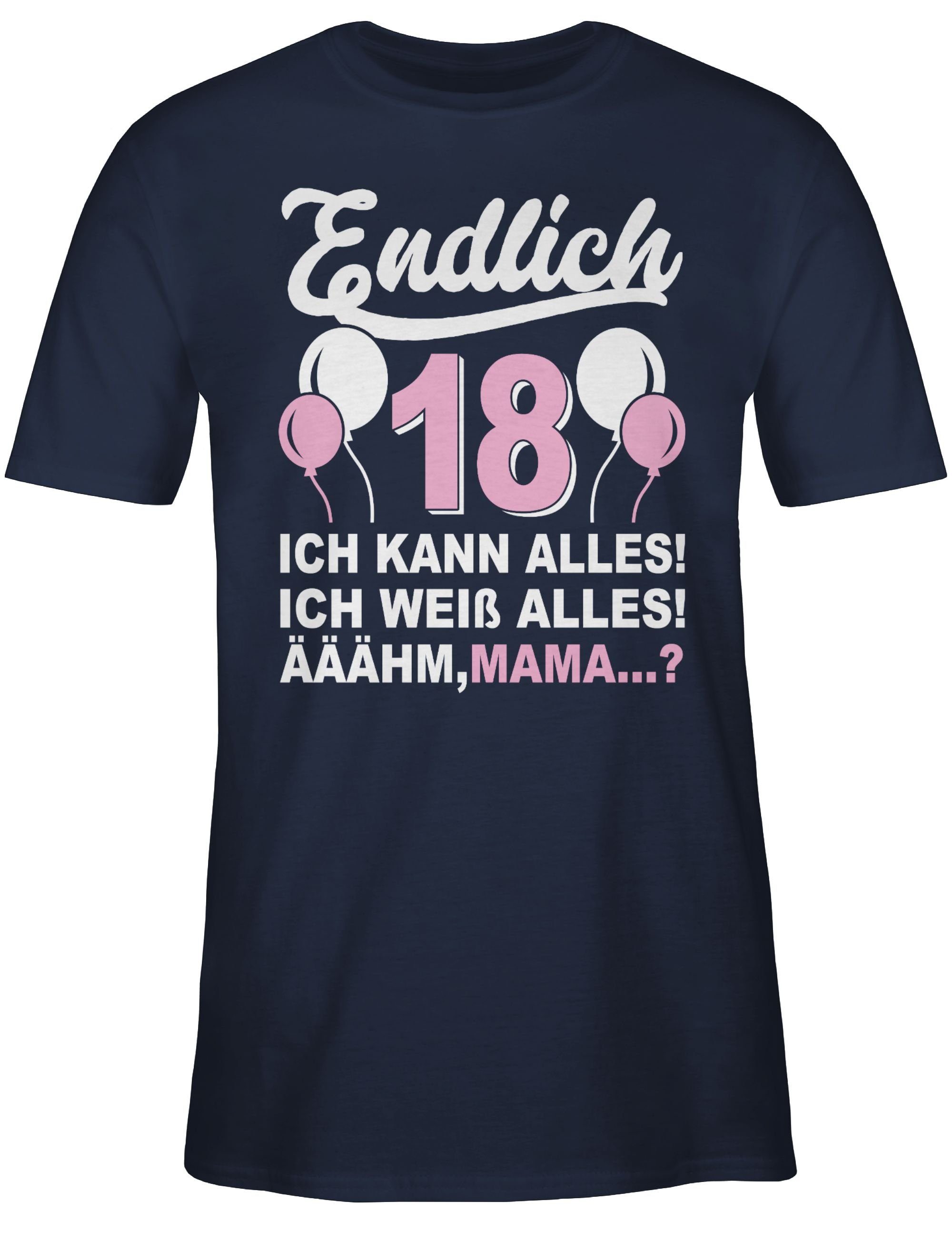 Shirtracer T-Shirt Endlich Achtzehn! Ich kann & weiß alles! Äähm,... Mama? weiß/rosa 18. Geburtstag