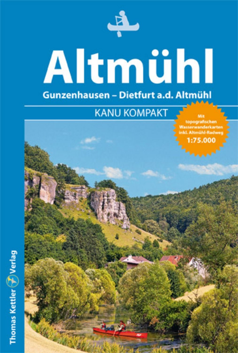 Kanu Kompakt Altmühl Die Altmühl von Gunzenhausen bis Dietfurt, mit to / Michael Hennemann