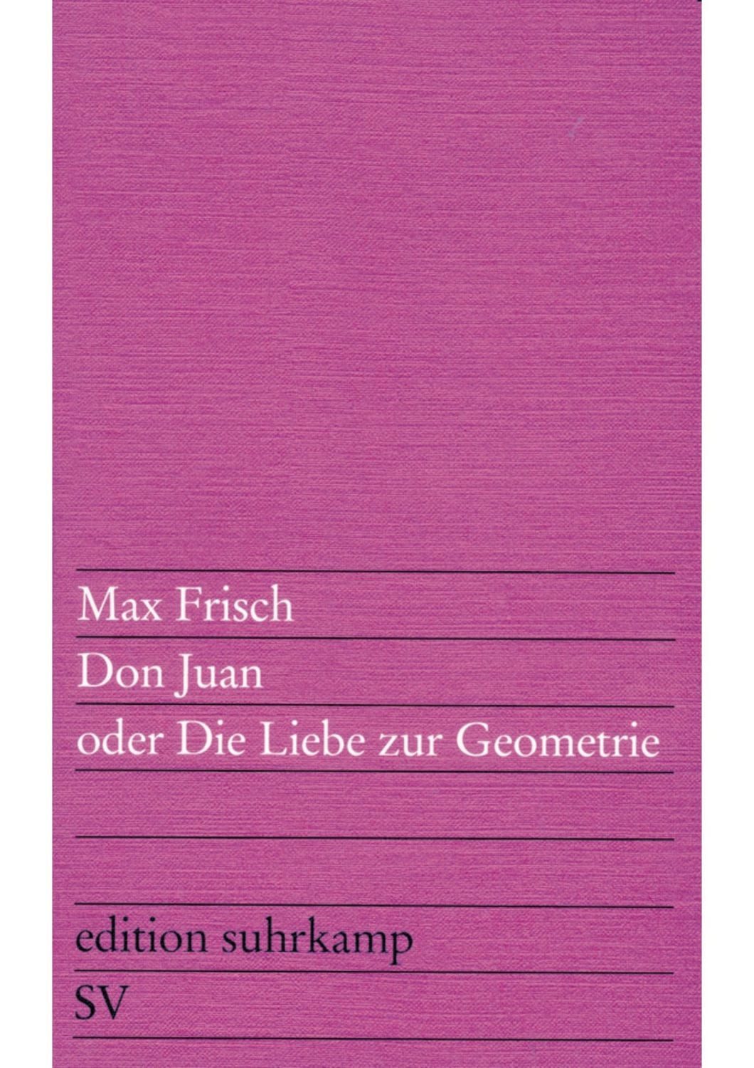 Don Juan oder Die Liebe zur Geometrie / Max Frisch, Komödie in fünf Akten