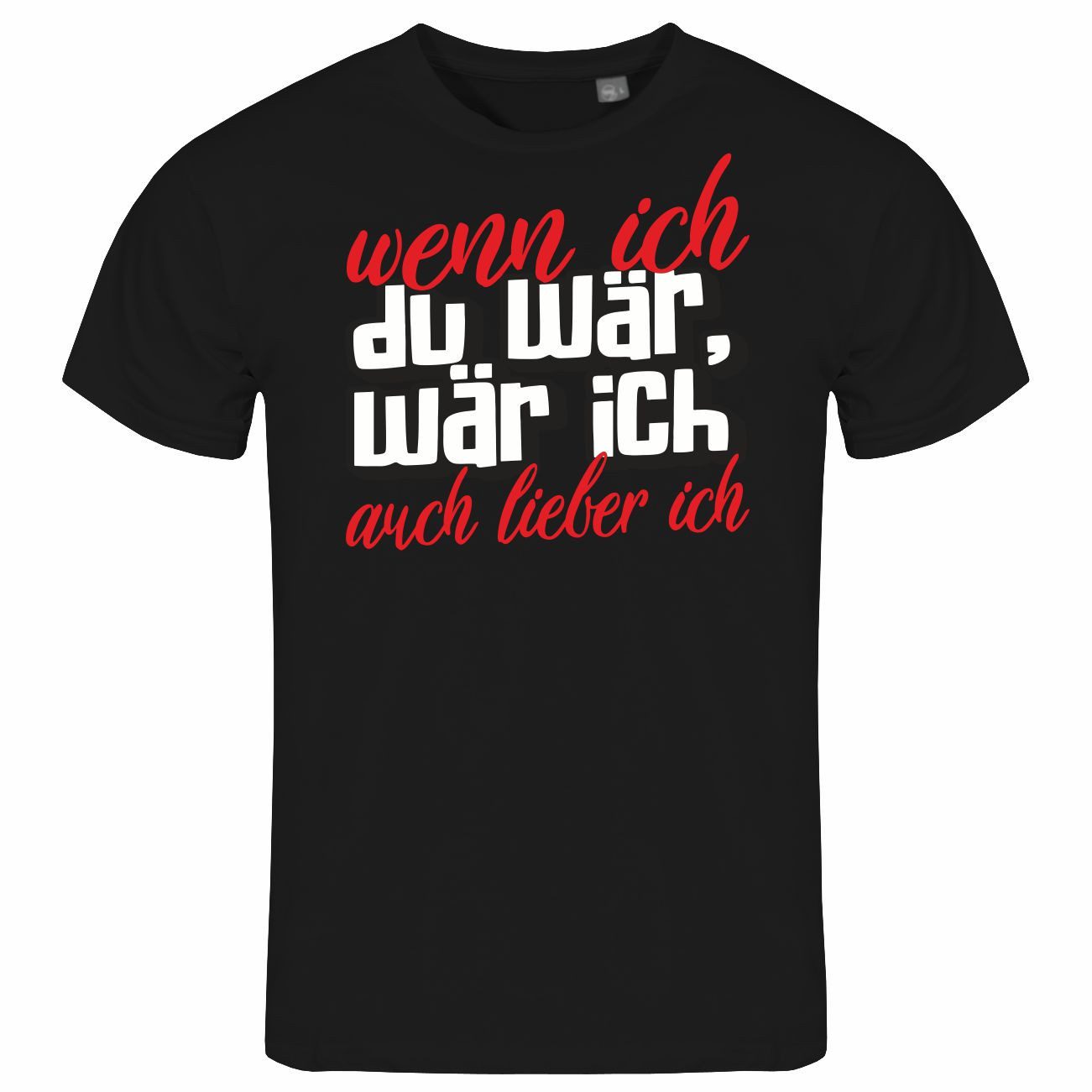 Print-Shirt Herren T-Shirt Wenn ich du wär wär ich auch lieber ich