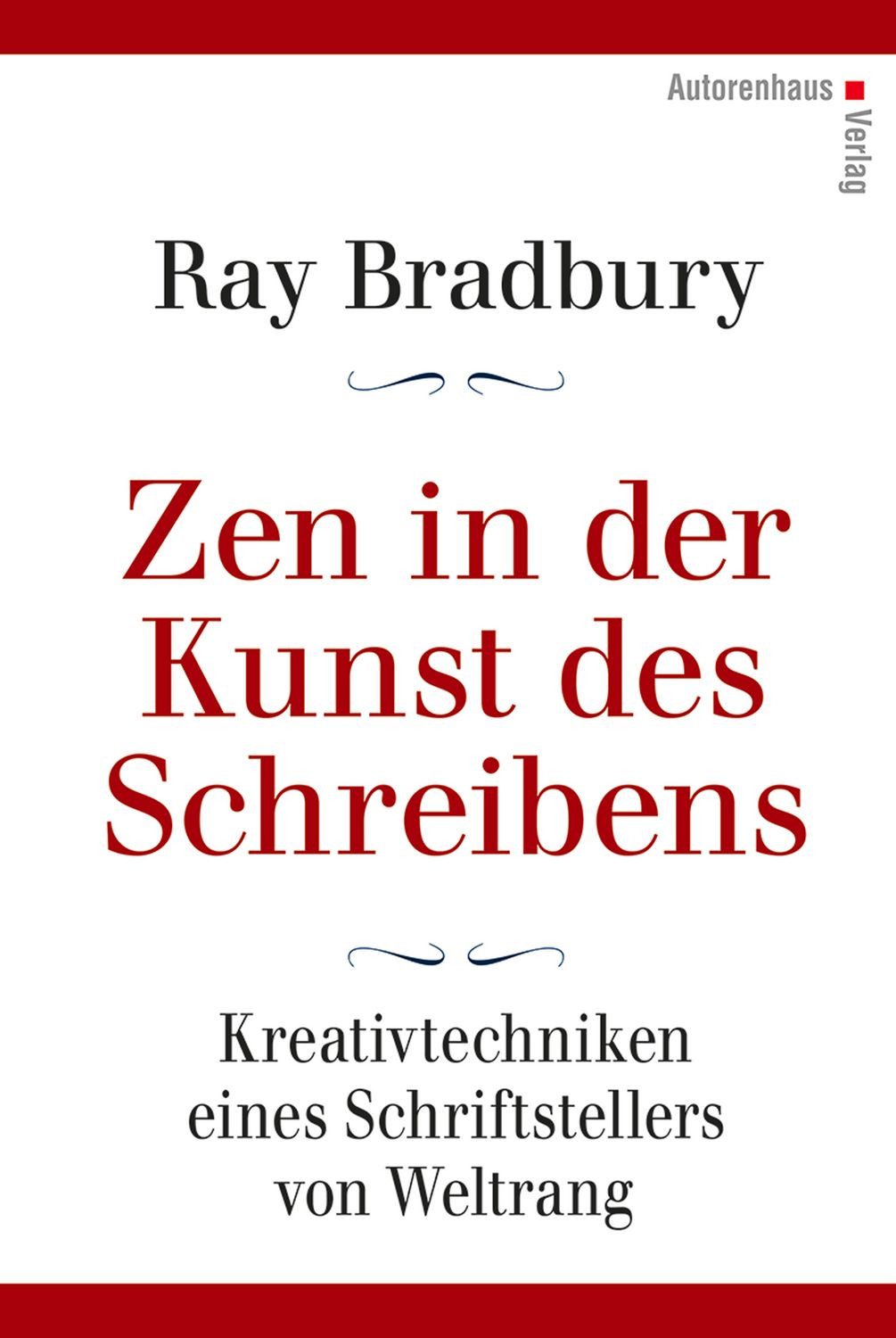 Zen in der Kunst des Schreibens - Kreativtechniken eines Schriftstelle / Ray Bradbury