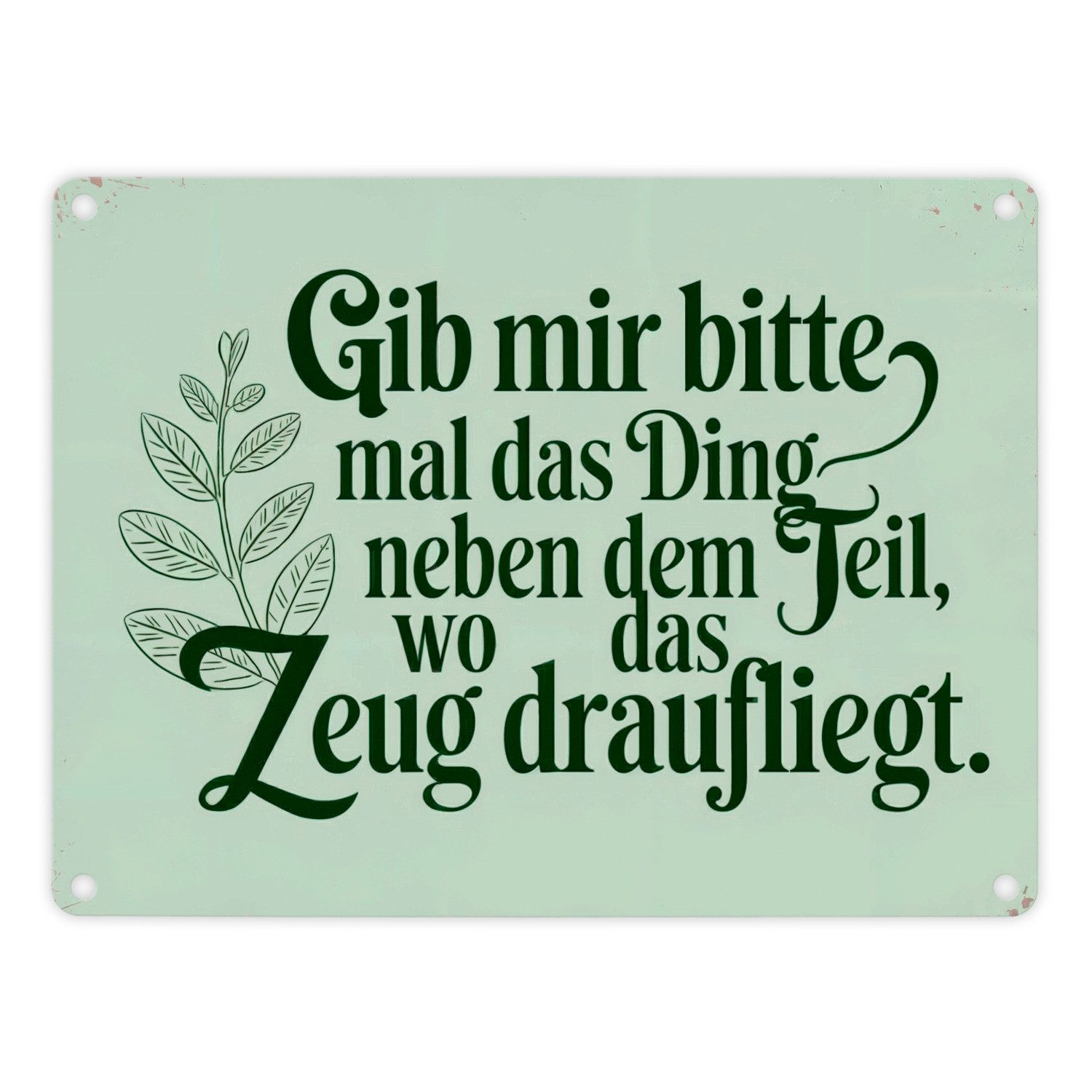 speecheese Metallschild Gib mir das DING neben dem Teil- Humorvolles Metallschild in 15x20 cm