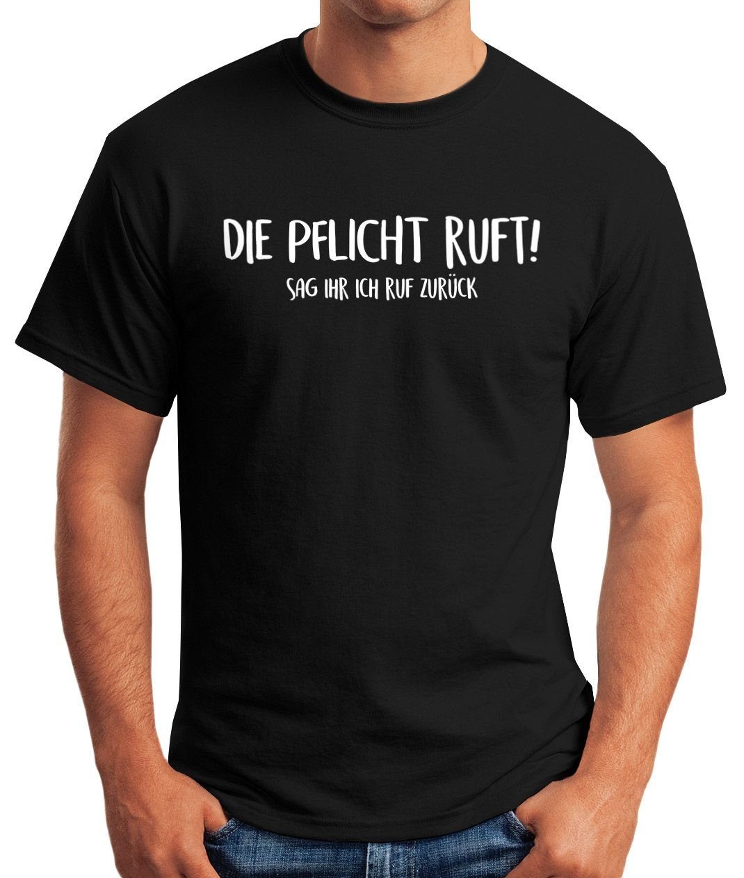 MoonWorks Print-Shirt Herren T-Shirt Die Pflicht ruft Sag ihr ich ruf zurüc günstig online kaufen
